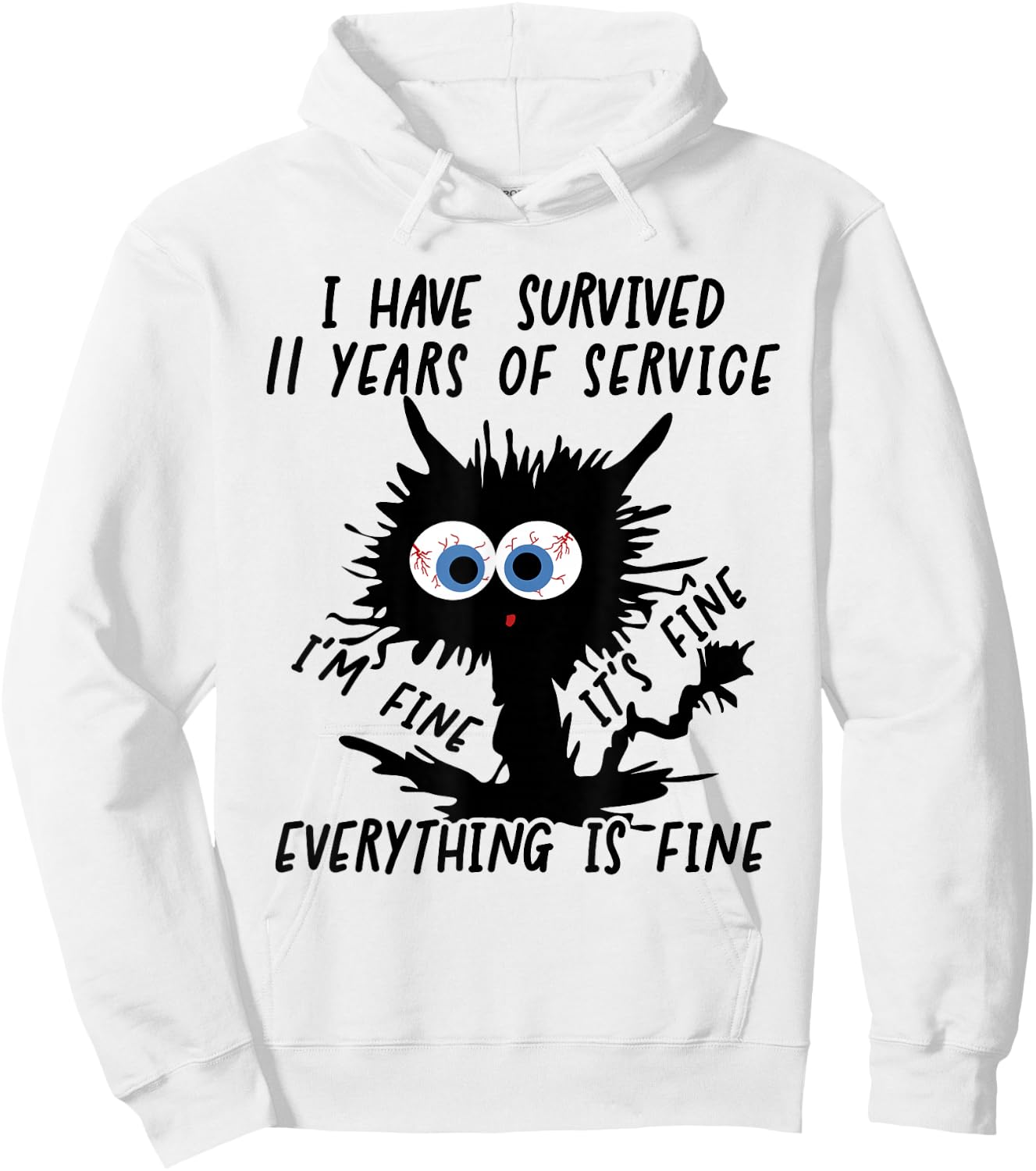 I Have Survived 11 Years Of Of Service I'm Fine Hoodie - Hoodie | White