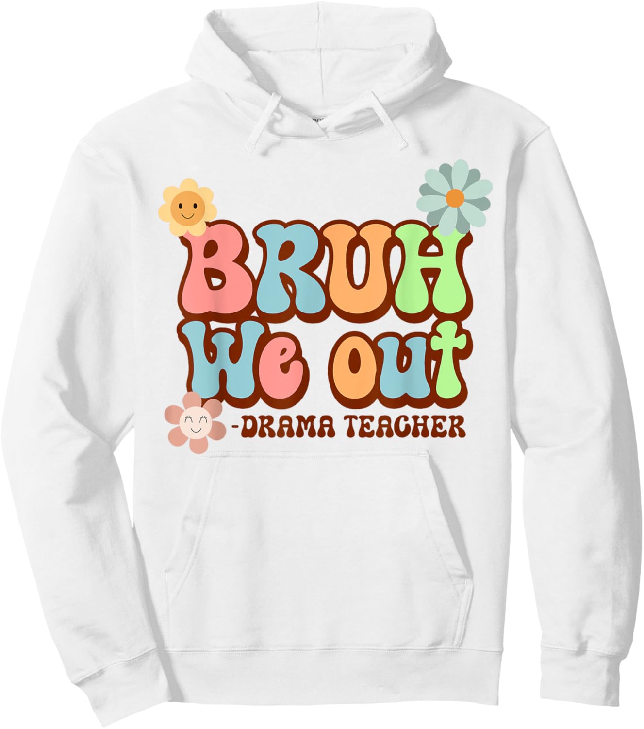 Bruh We Out Funny Drama Teacher Last Day of School Hoodie - Hoodie | White