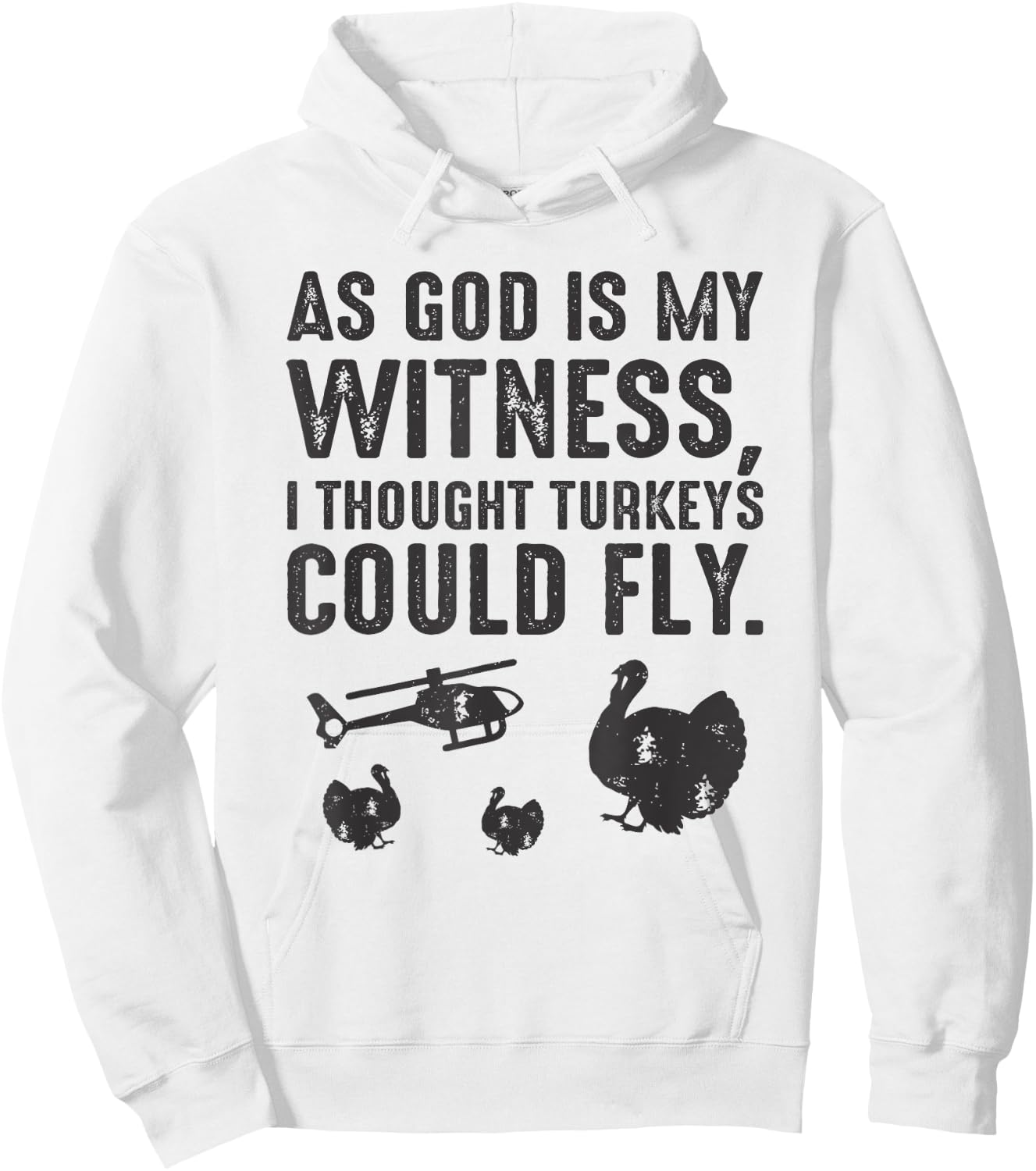 As God is My Witness I Thought Turkeys Could Fly Hoodie - Hoodie | White