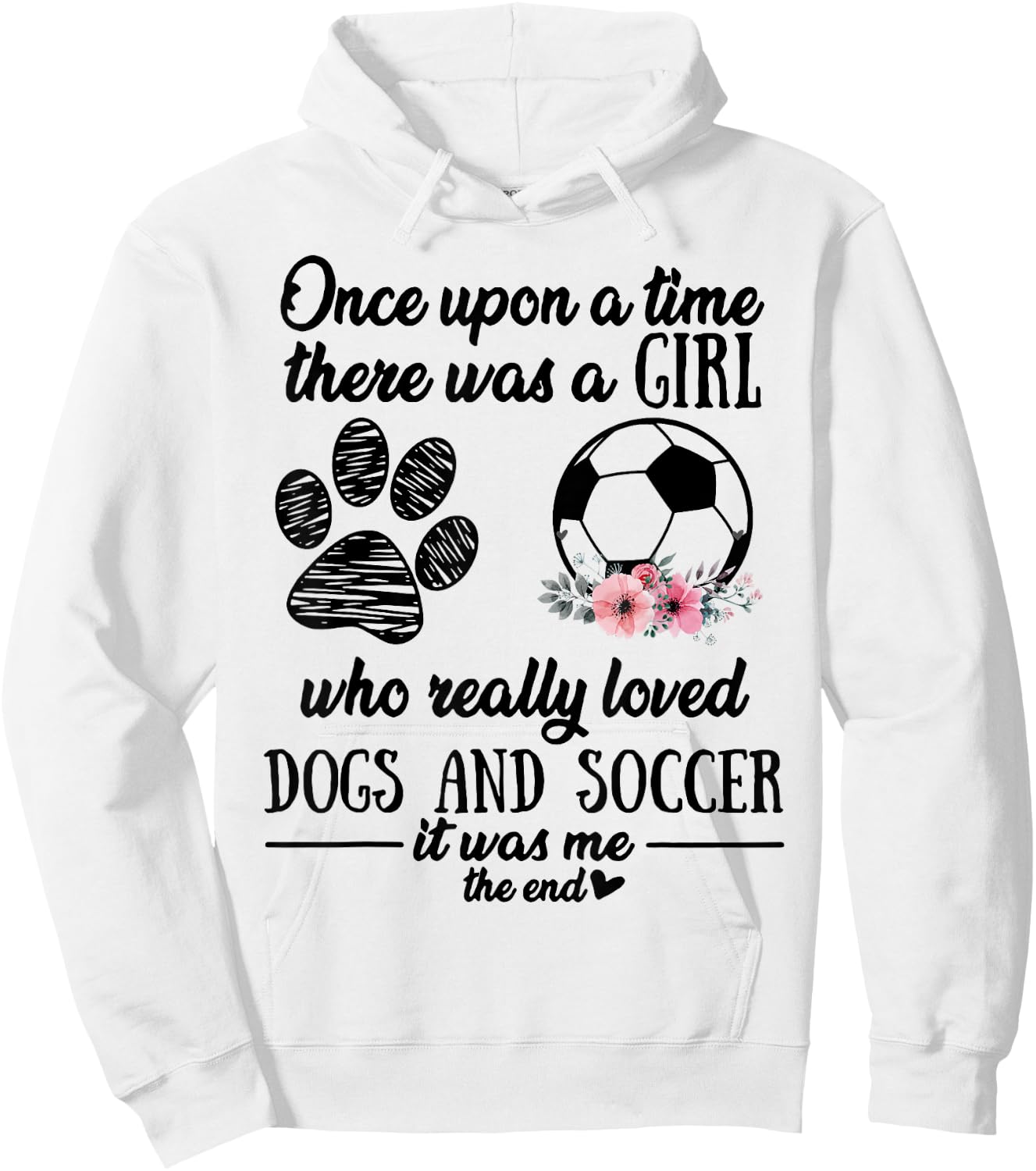 Once Upon A Time There Was A Girl Love Dogs & Soccer Shirt Hoodie - Hoodie | White