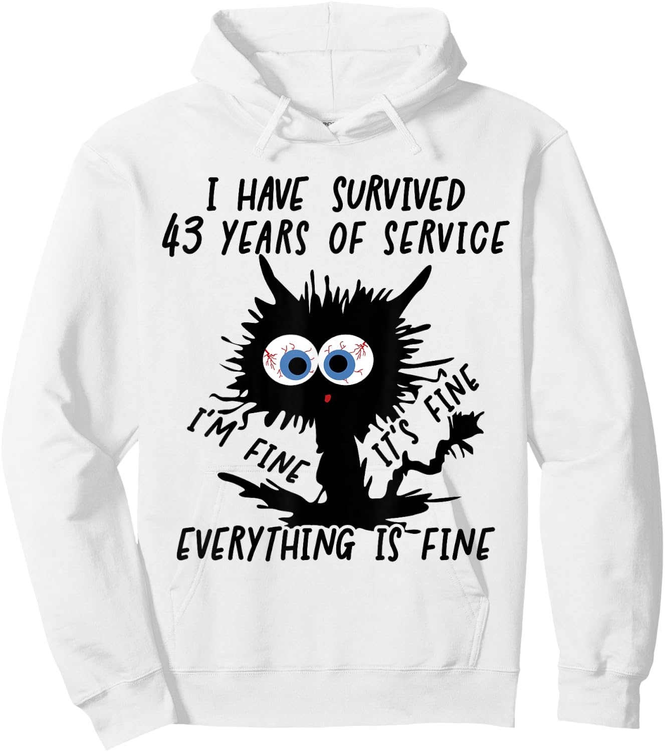 I Have Survived 43 Years Of Of Service I'm Fine Hoodie - Hoodie | White