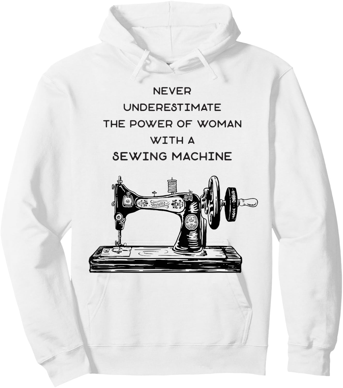 Never Underestimate A Woman With A Sewing Machine Hoodie - Hoodie | White
