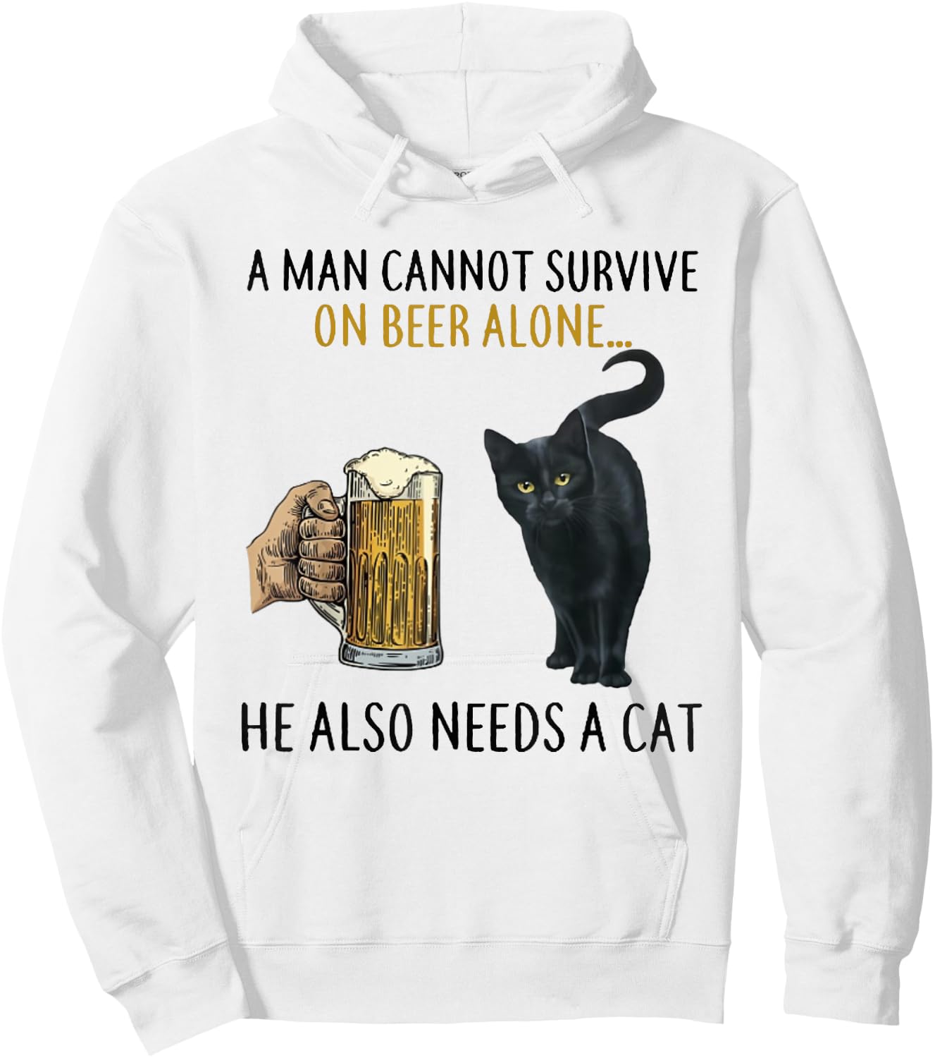 A Man Cannot Survive On Beer Alone He Also Needs A Cat Hoodie - Hoodie | White