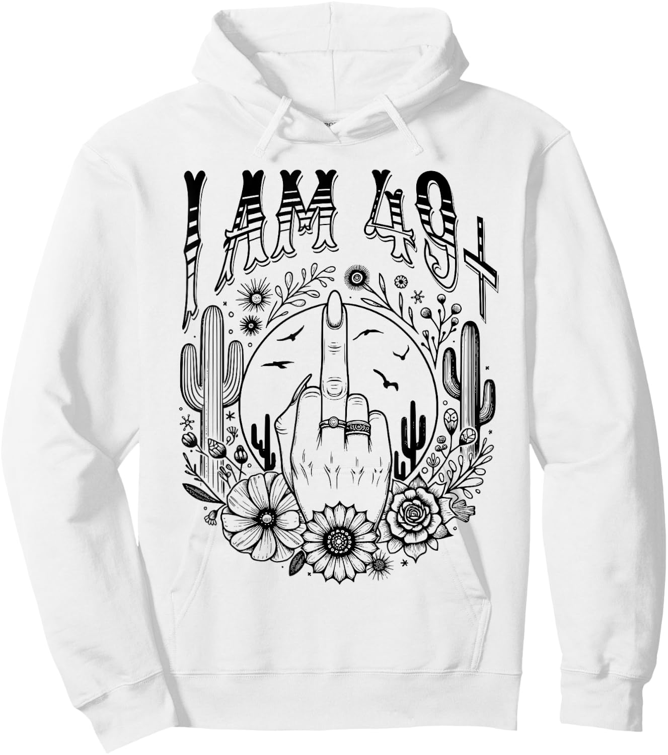 Funny 50th Birthday I Am 49 Plus 1 Middle Finger 49+1, im 50 Hoodie - Hoodie | White