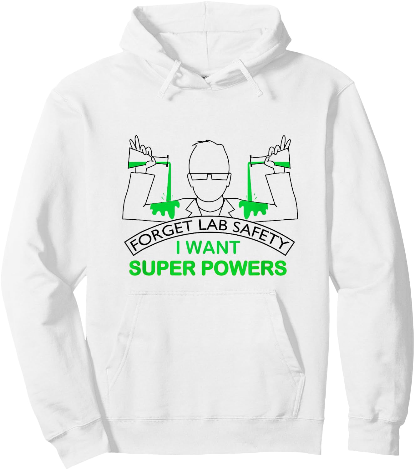 Forget Lab Safety I Want Super Powers | Chemistry Hoodie - Hoodie | White