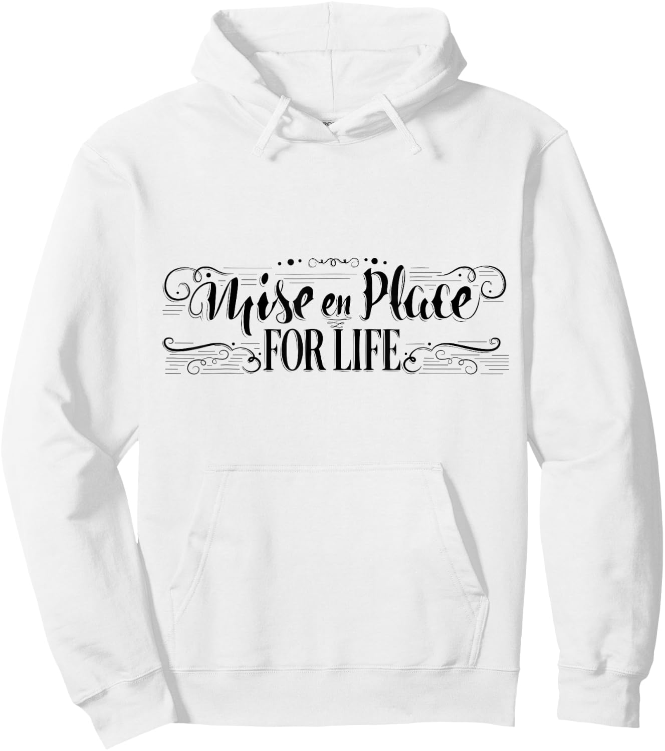 Mise en Place For Life, Chef Culinary School Cooking Hoodie - Hoodie | White