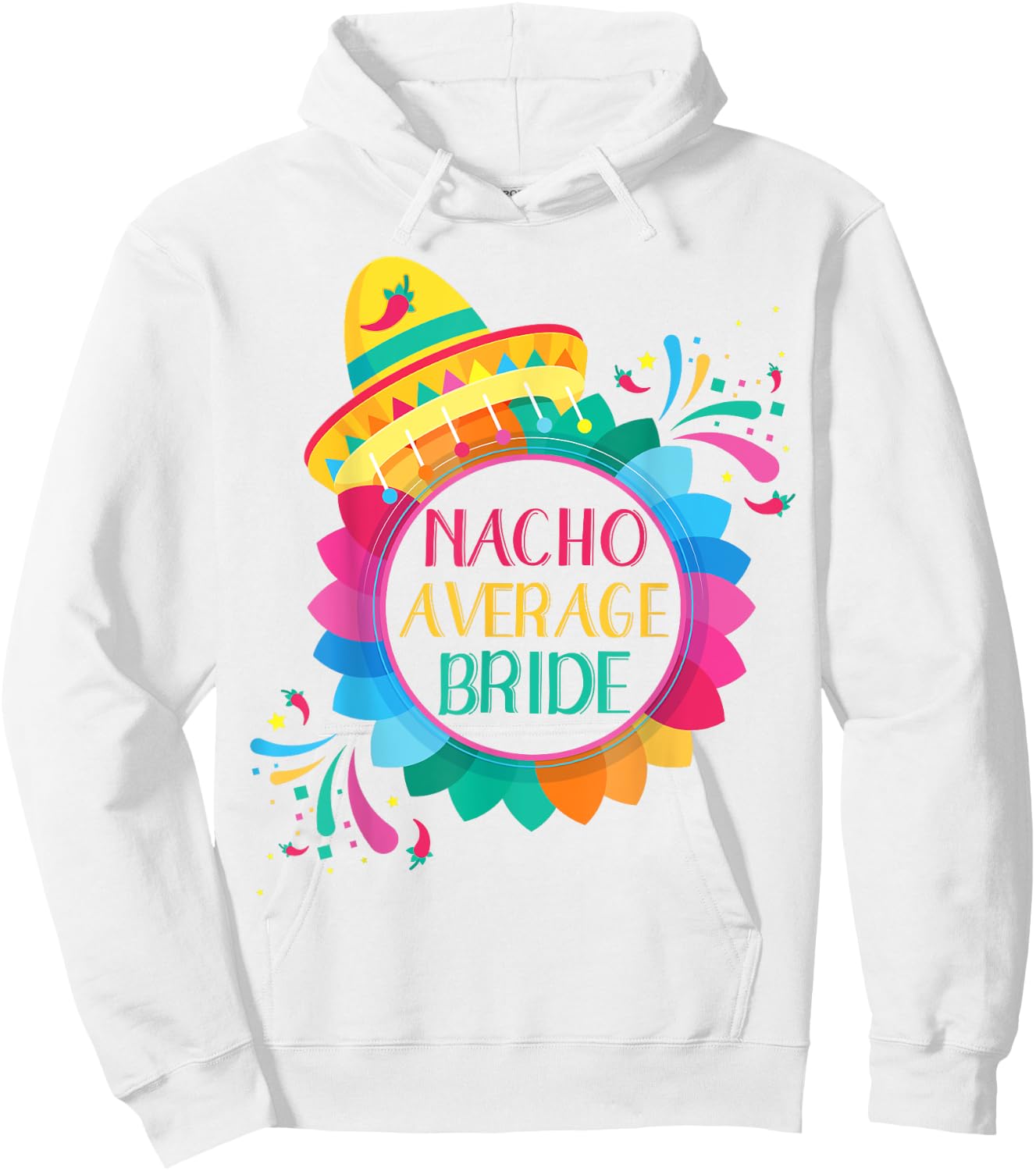 Nacho Average Bride Shirt Cinco De Mayo Wedding Hoodie - Hoodie | White