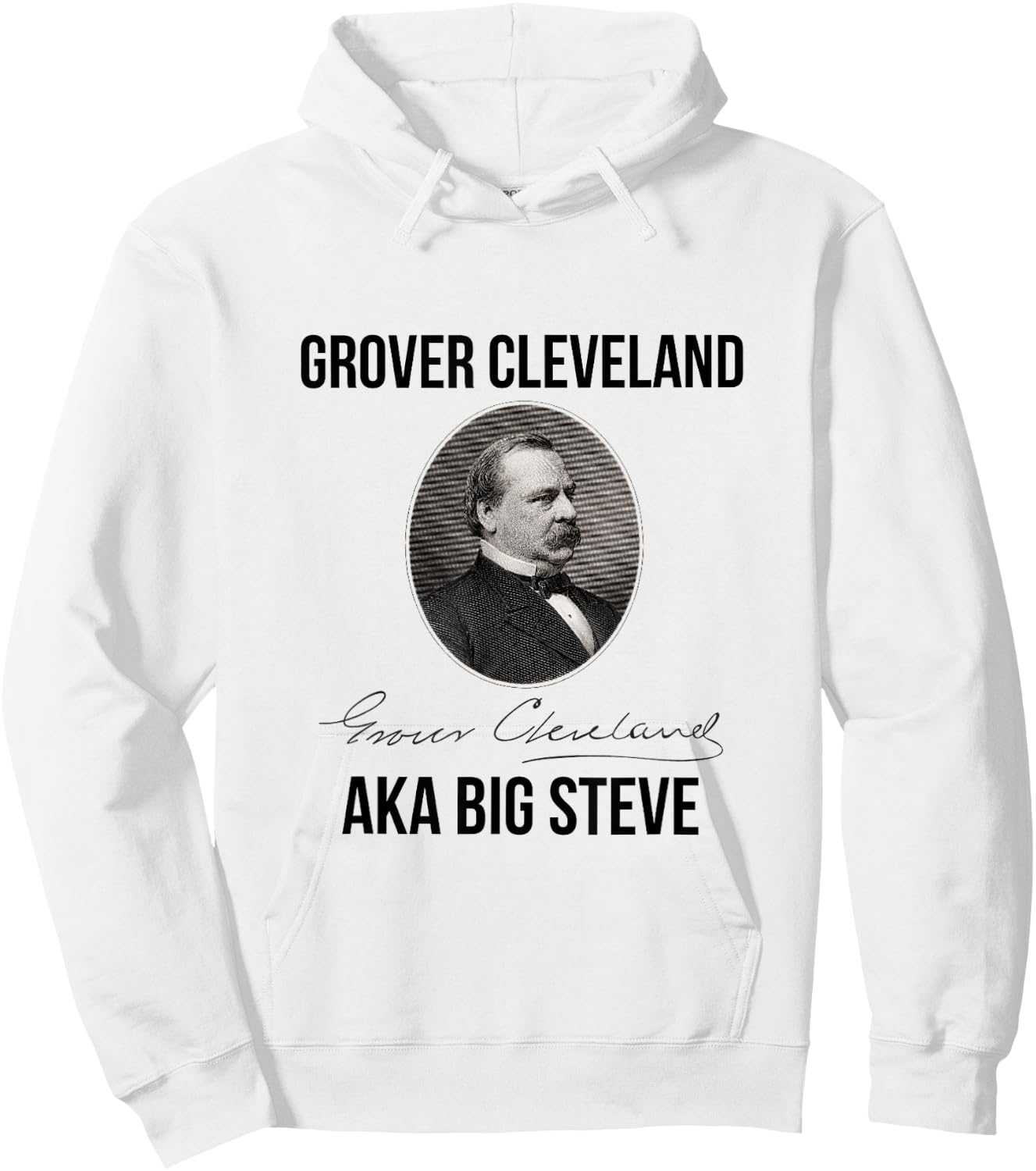 Grover Cleveland AKA Big Steve President Hoodie - Hoodie | White
