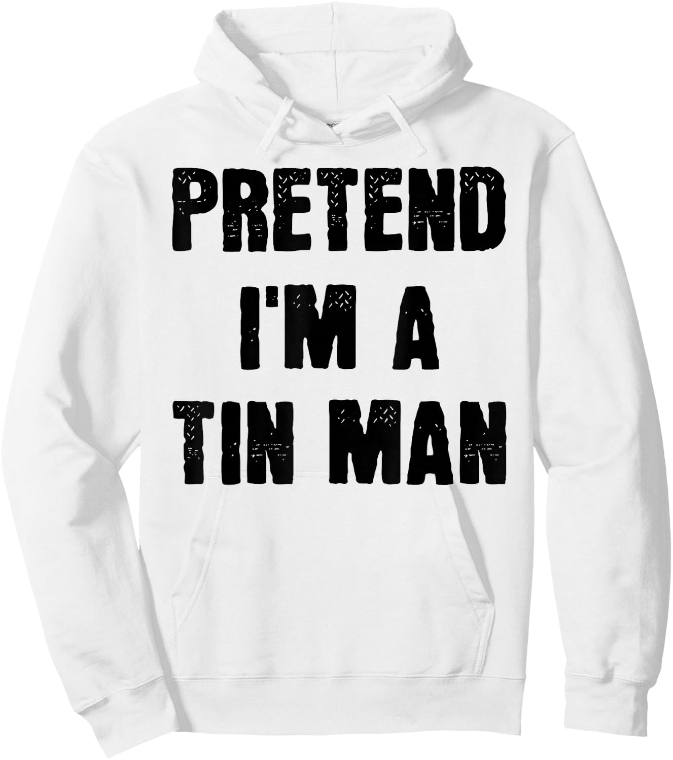 Pretend I'm a Tin Man Funny Last Minute Halloween Costume Hoodie - Hoodie | White