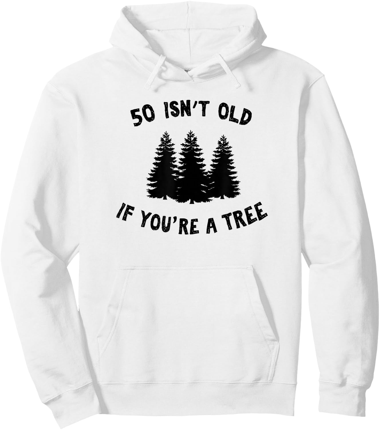 50 Isn't Old If You're A Tree Sarcastic Group Party Hoodie - Hoodie | White