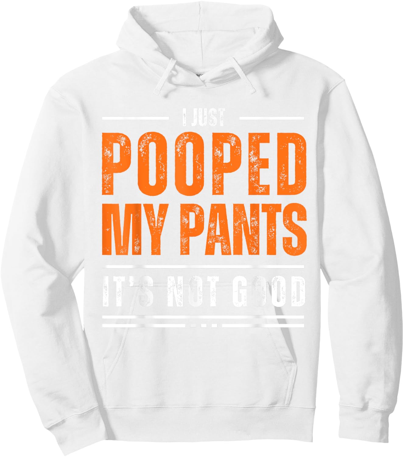 I Just Pooped My Pants It's Not Good Funny Adult Humor Meme Hoodie - Hoodie | White