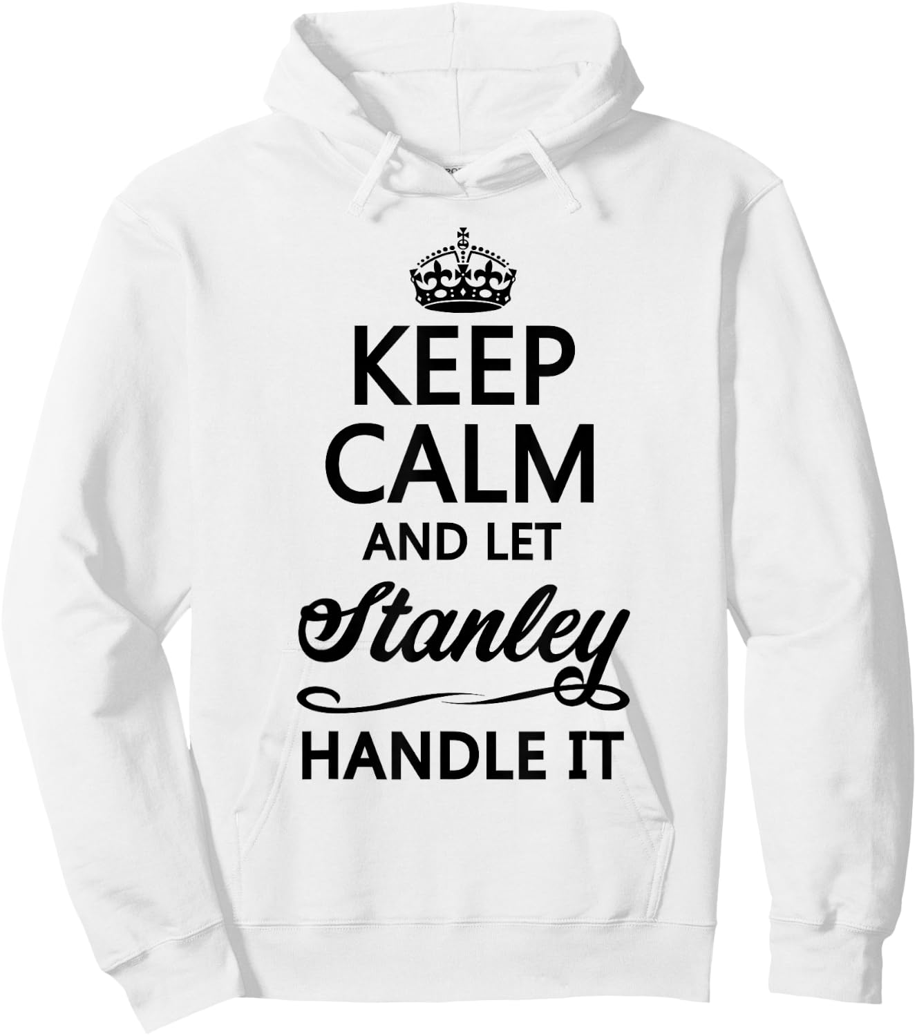 Keep Calm and let Stanley Handle It | Funny Name Gift Hoodie - Hoodie | White