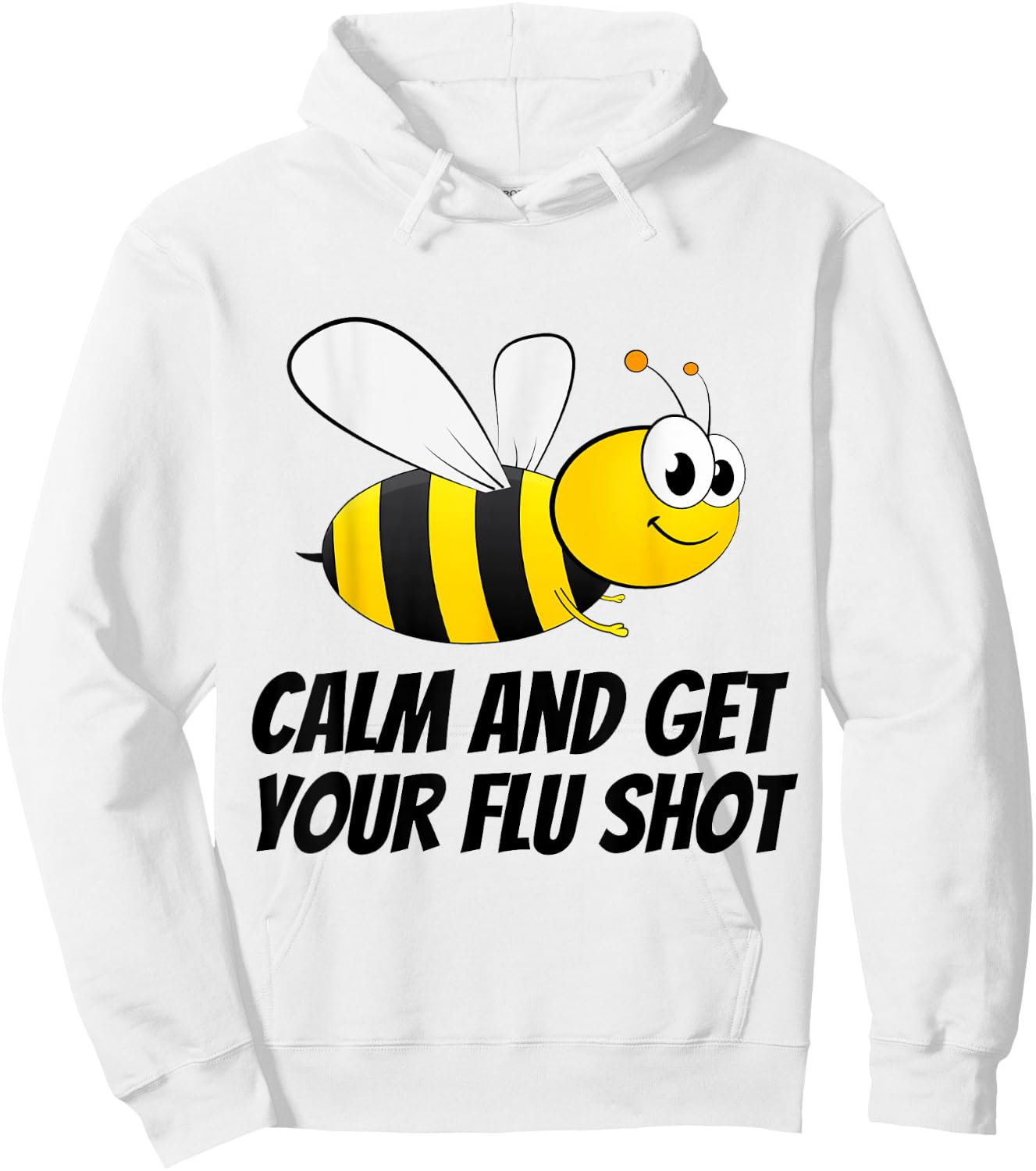 Be (Bee) Calm and Get Your Flu Shot Hoodie - Hoodie | White