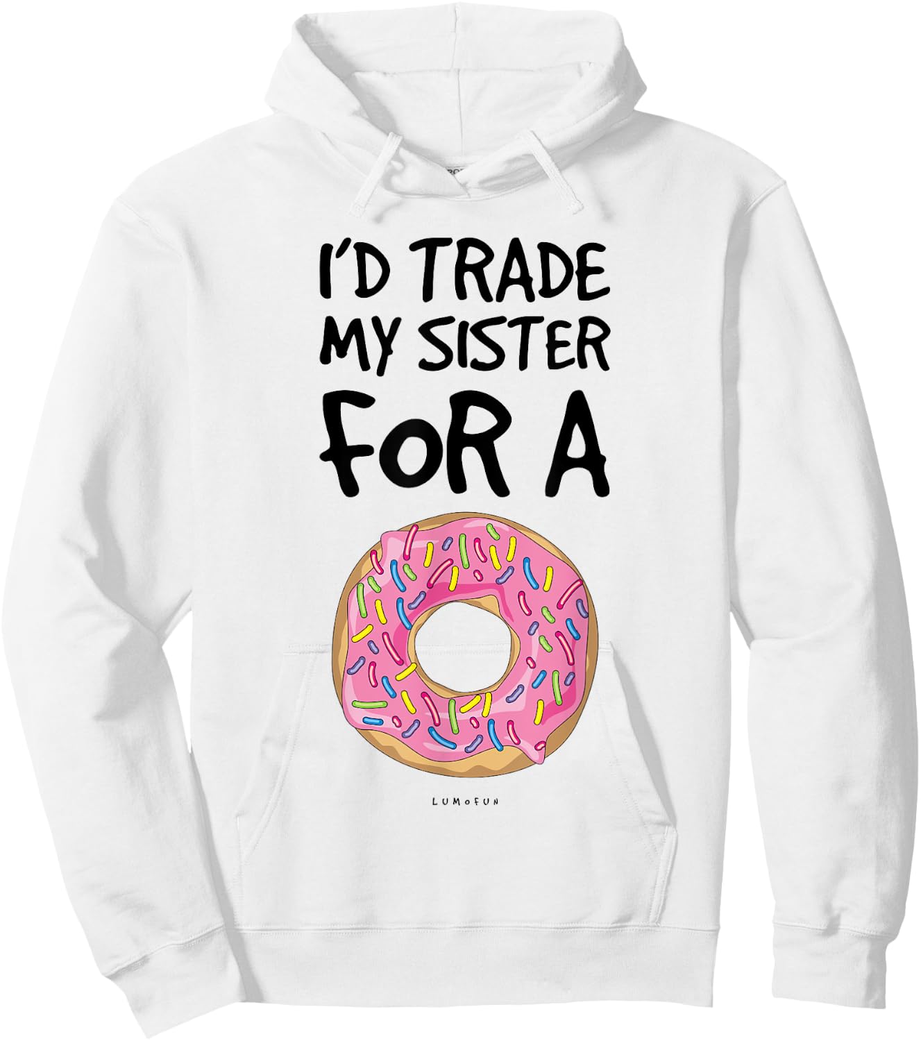 I'd Trade My Sister For A Donut. Funny Donut Hoodie - Hoodie | White