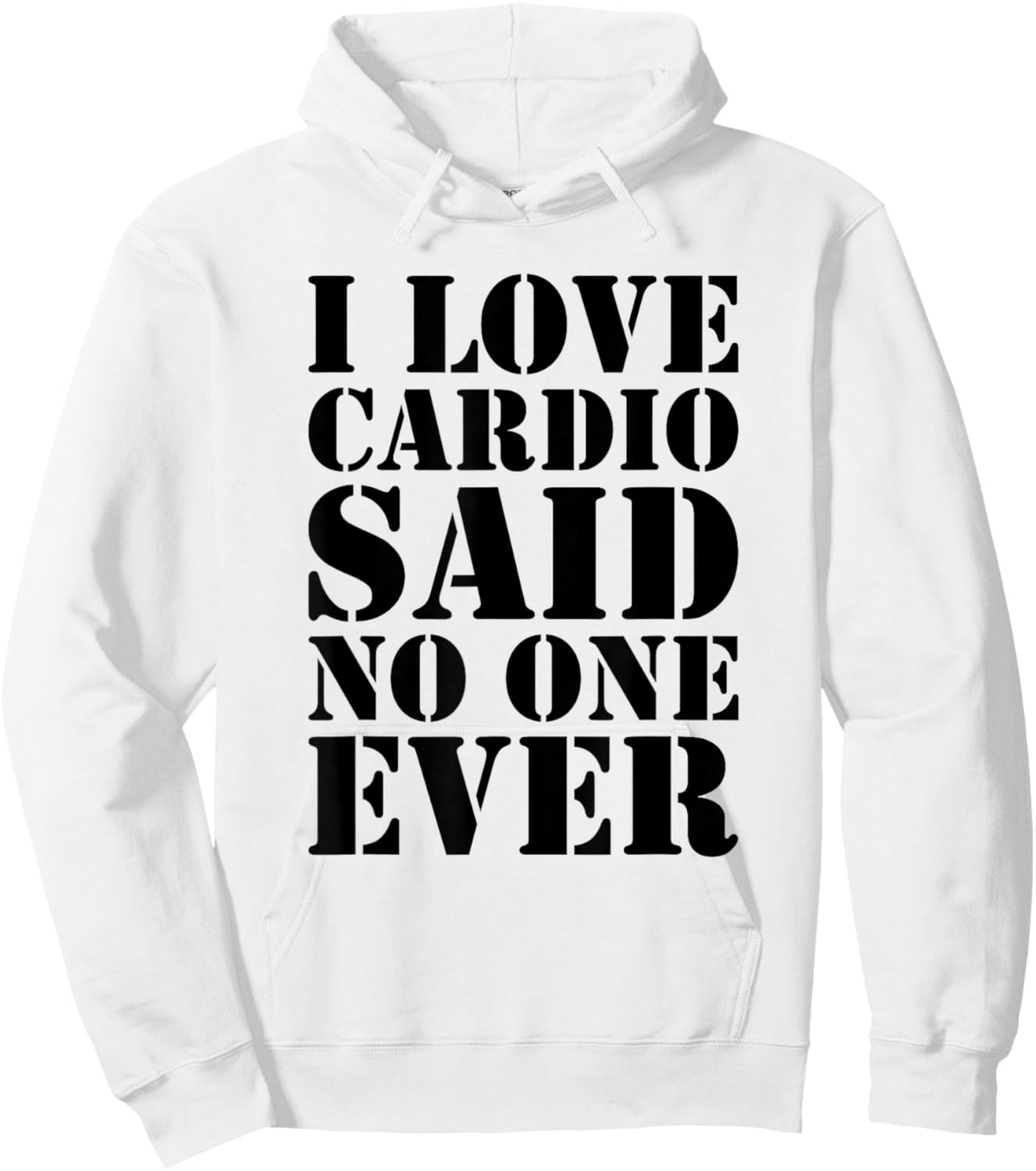 I Love Cardio Said No One Ever Workout Hoodie - Hoodie | White