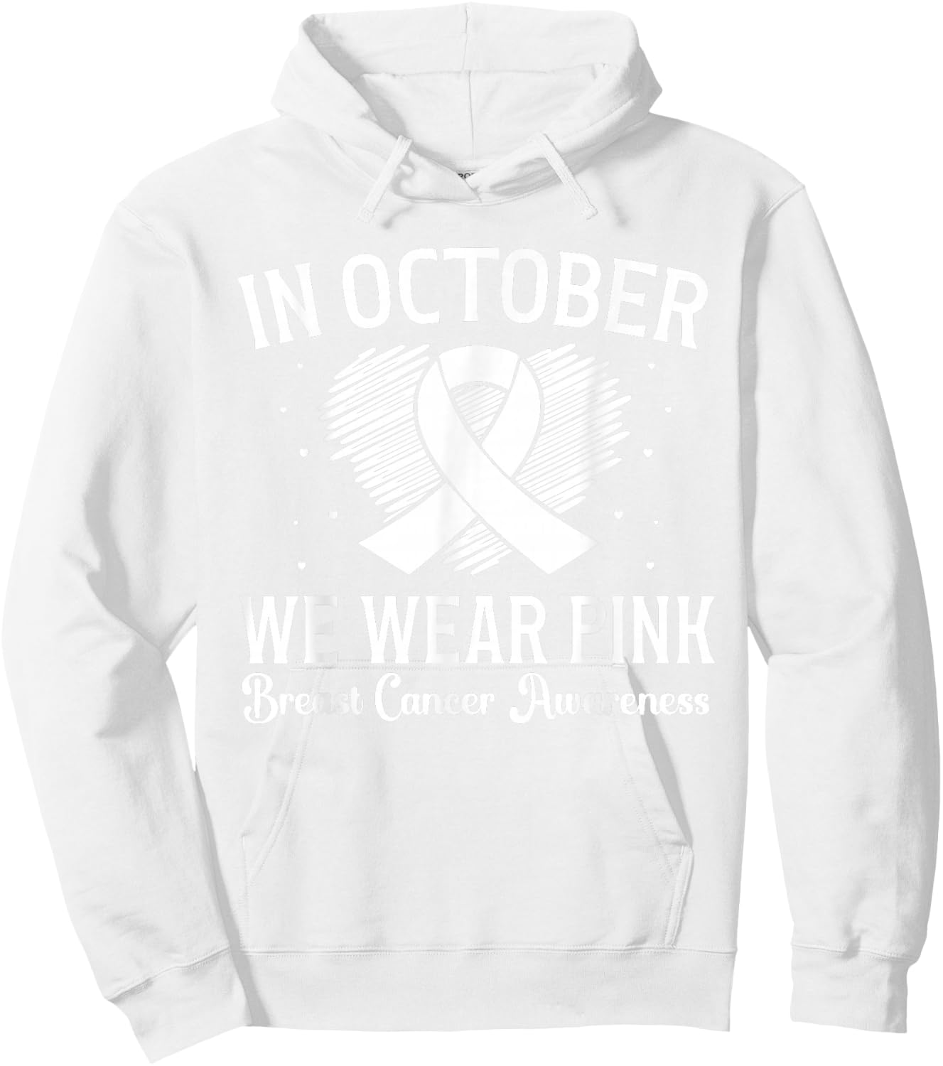 Breast Cancer Awareness Heart Ribbon In October We Wear Pink Hoodie - Hoodie | White