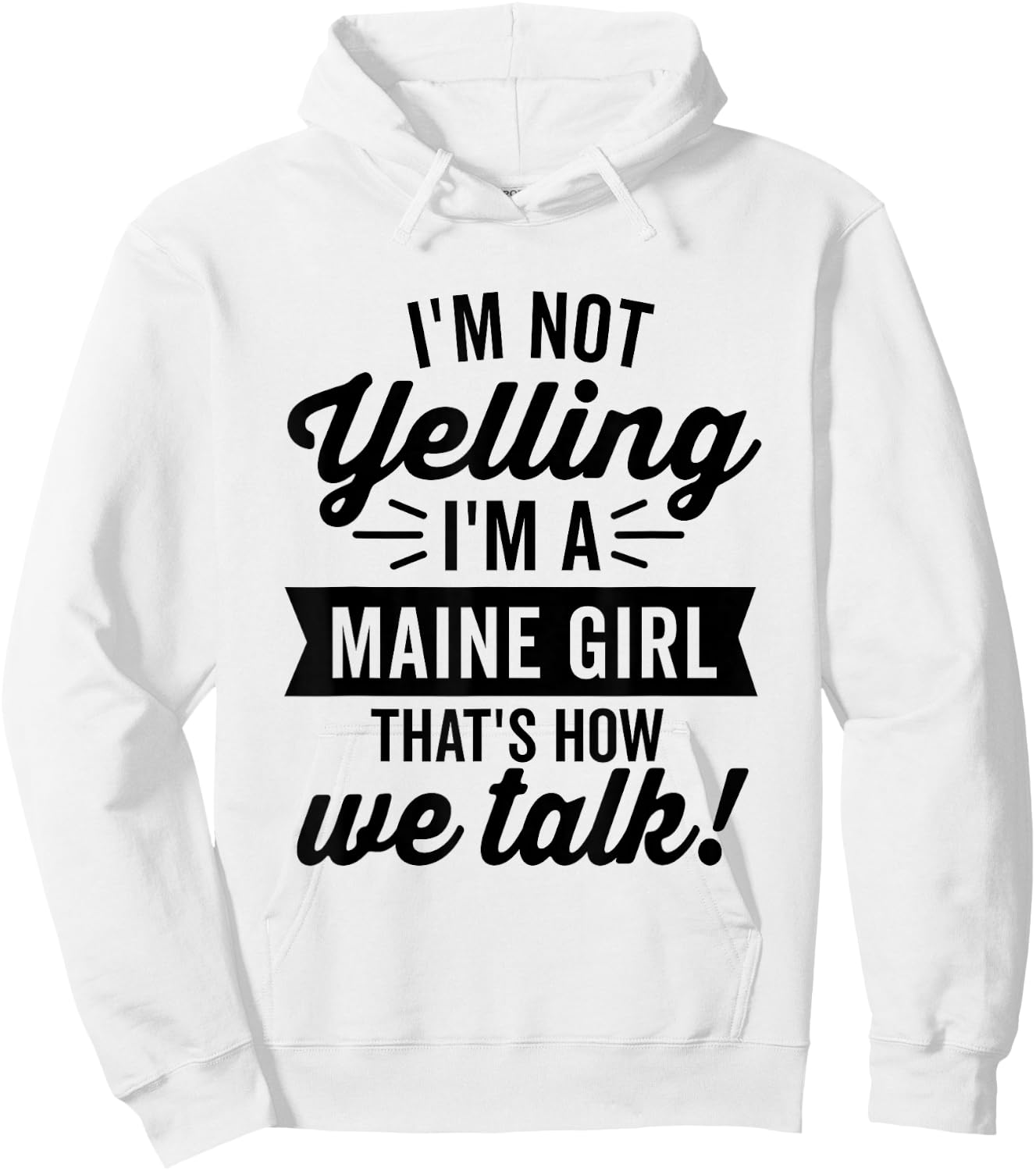 I'm Not Yelling I'm A Maine Girl Vintage Funny Saying Humor Hoodie - Hoodie | White