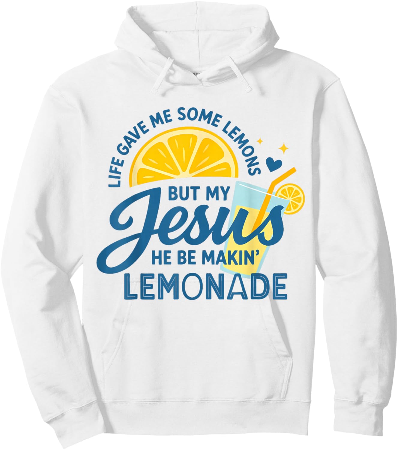 Life Gave Me Some Lemons But My Jesus He Be Makin Lemonade Hoodie - Hoodie | White