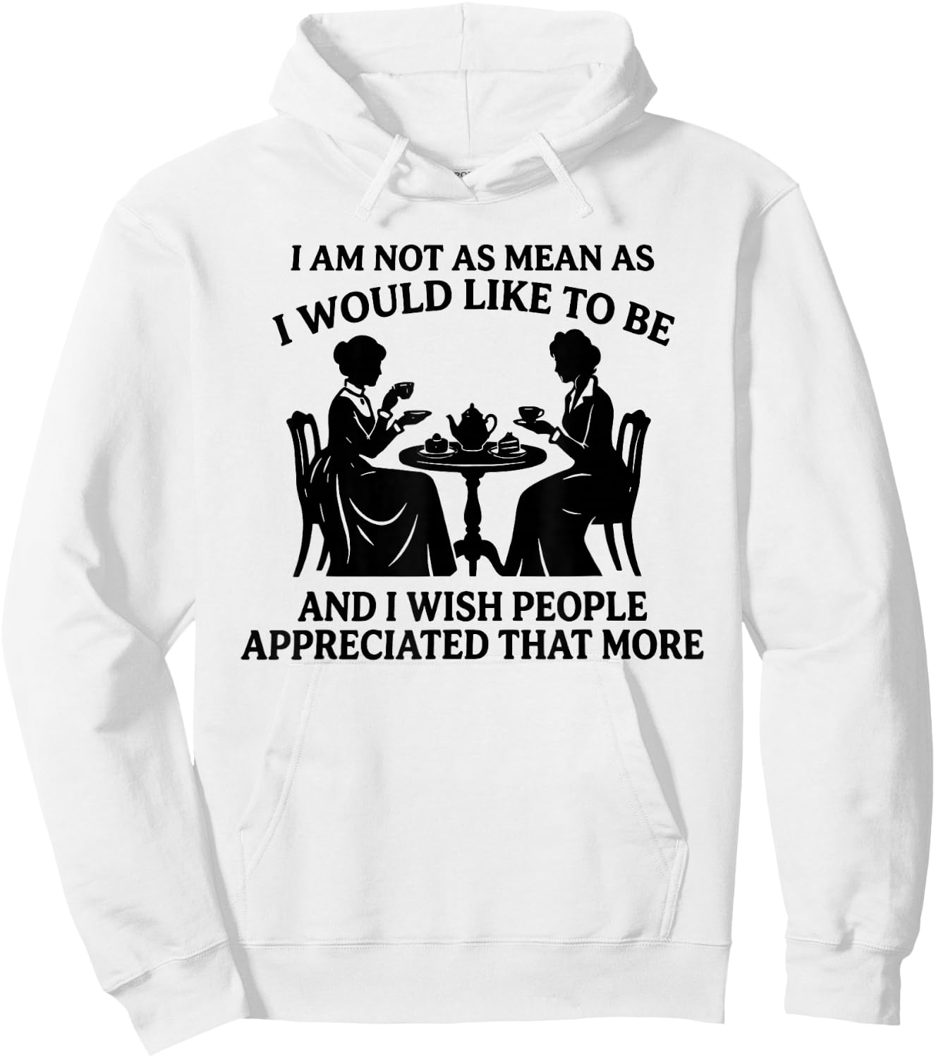 I Am Not As Mean As I Would Like to Be and I Wish People Hoodie - Hoodie | White