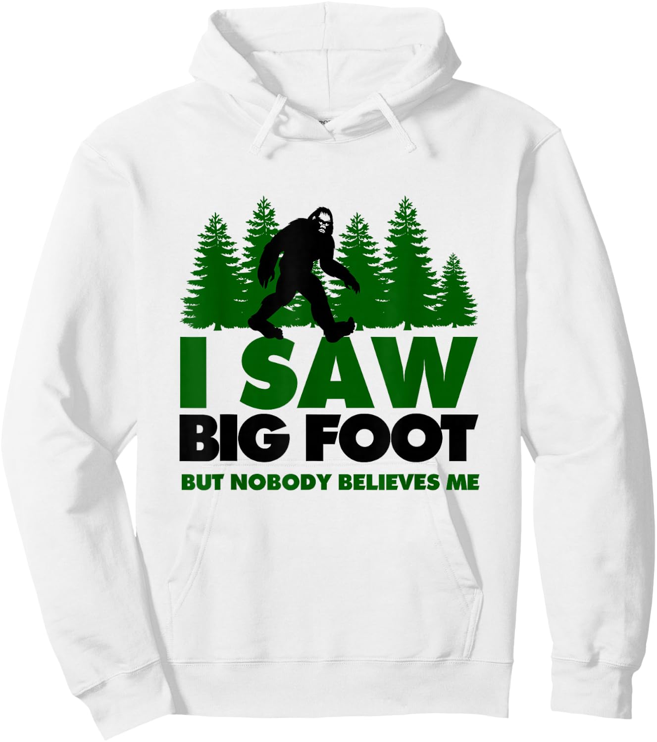 Bigfoot Yeti I Saw Bigfoot But Nobody Believes Me Shirt Hoodie - Hoodie | White