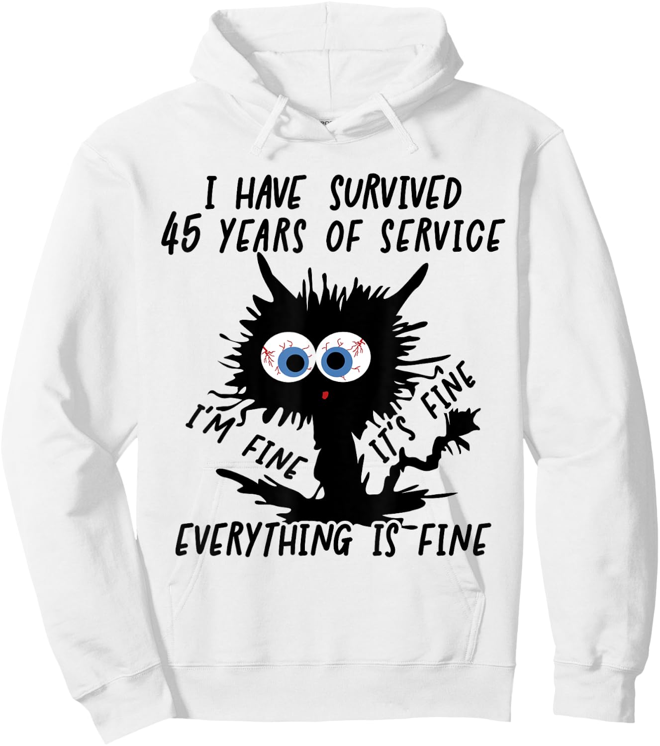 I Have Survived 45 Years Of Of Service I'm Fine Hoodie - Hoodie | White