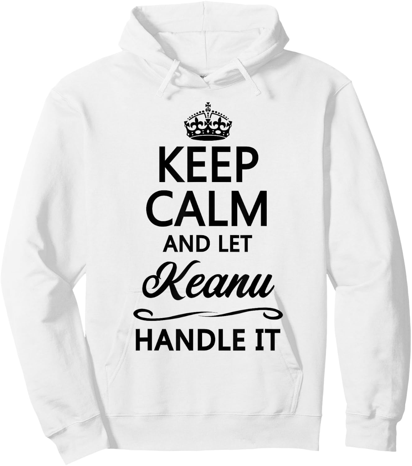 KEEP CALM AND LET KEANU Handle It | Funny Name Gift Hoodie - Hoodie | White