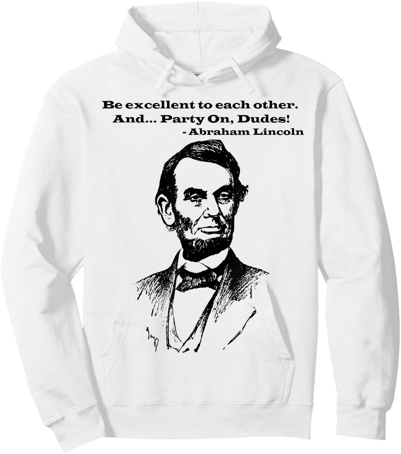 Be Excellent to Each Other and Party On Dudes! Hoodie - Hoodie | White