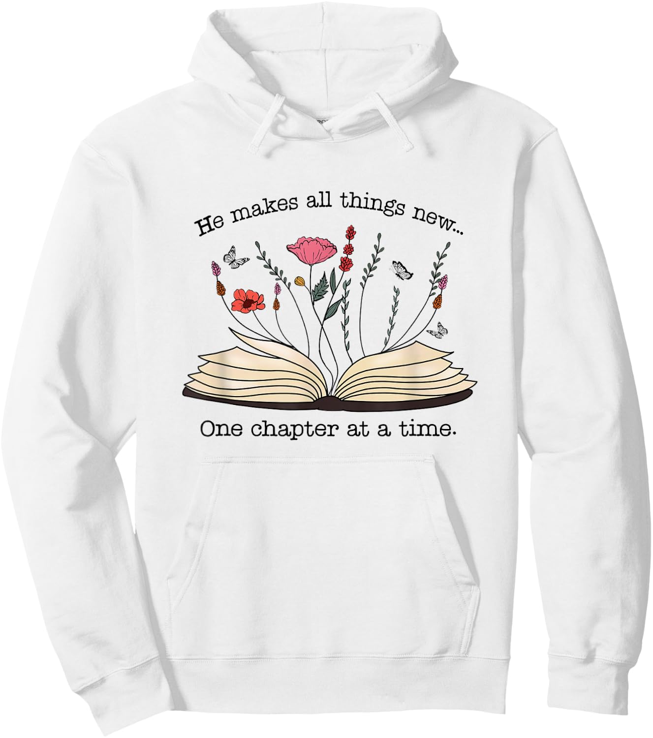 He Makes All Things New One Chapter At A Time Hoodie - Hoodie | White