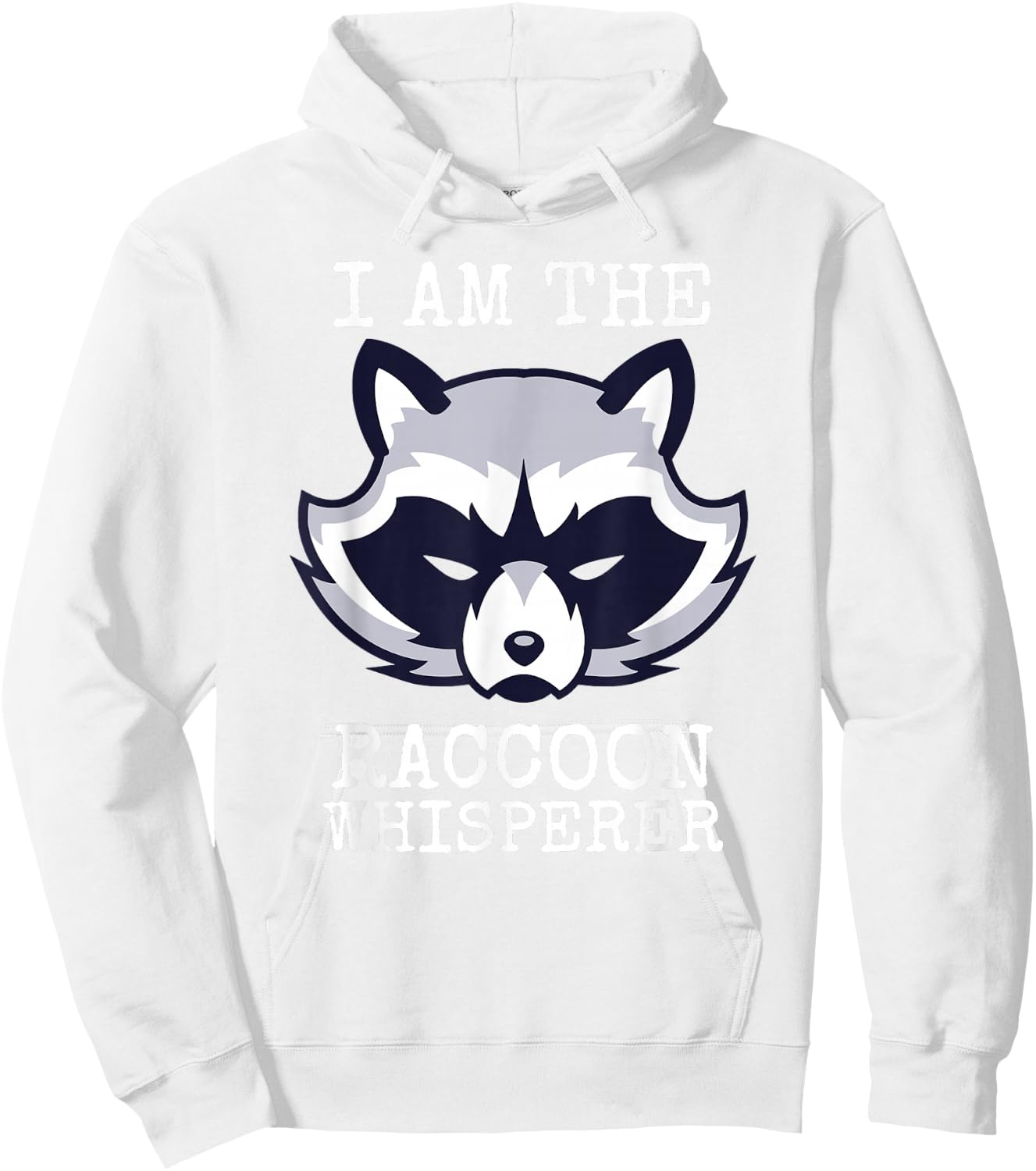 I Am The Raccoon Whisperer Funny Coon Hunter Trash Panda Hoodie - Hoodie | White