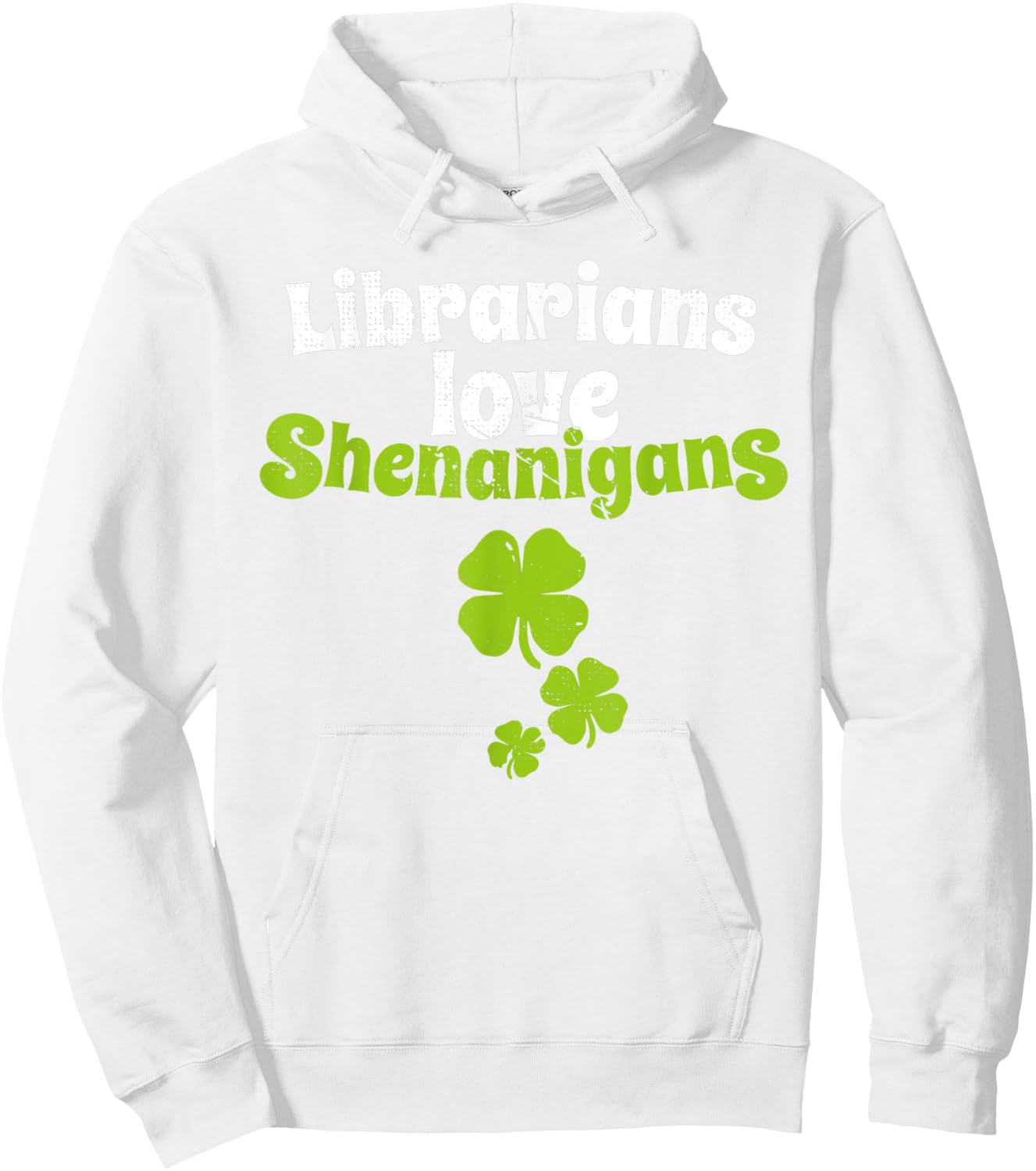 Librarians Love Shenanigans St Patricks Day Shamrock T Shirt Hoodie - Hoodie | White