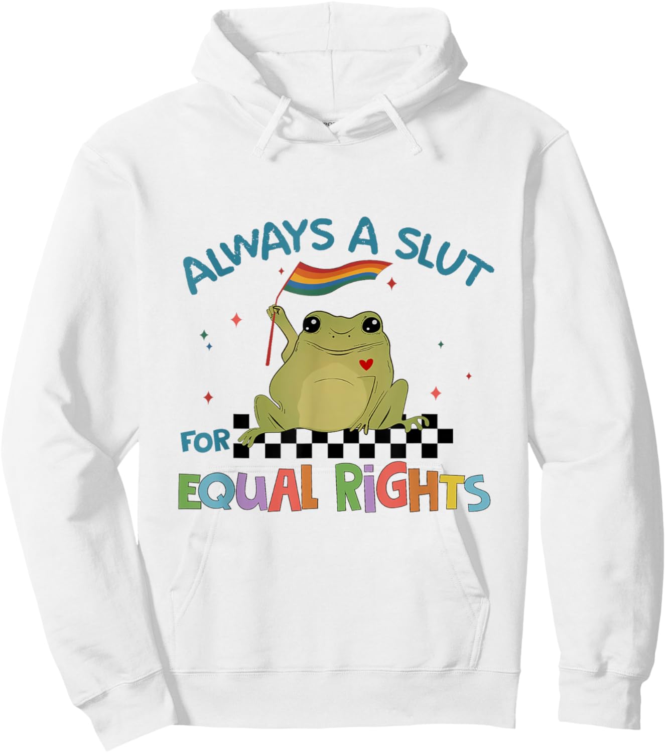 Always A Slut for Equal Rights , Raise on Equality Hoodie - Hoodie | White