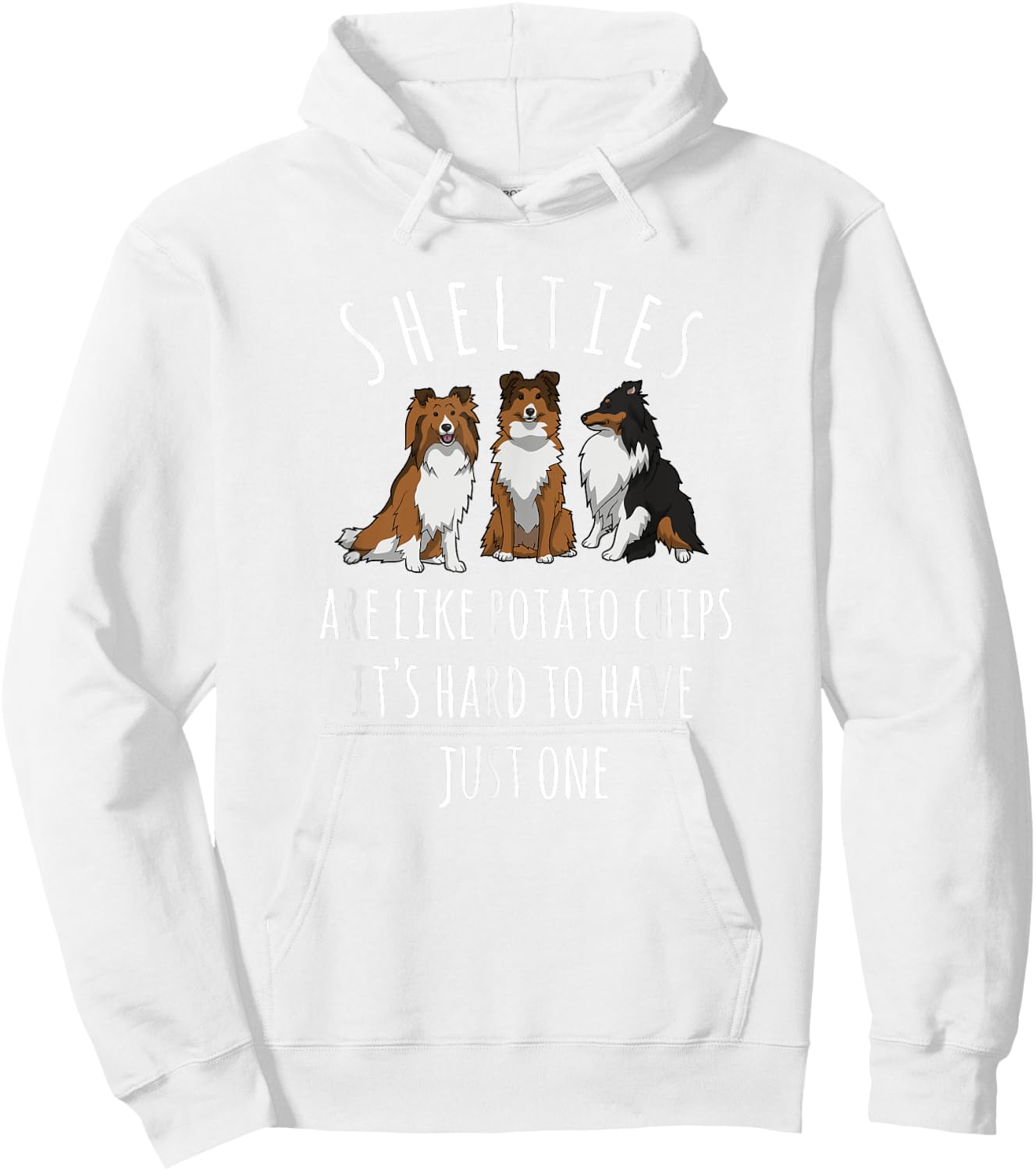 Shelties Like Potato Chips Sheltie Shirt Sheltie Mom Gift Hoodie - Hoodie | White