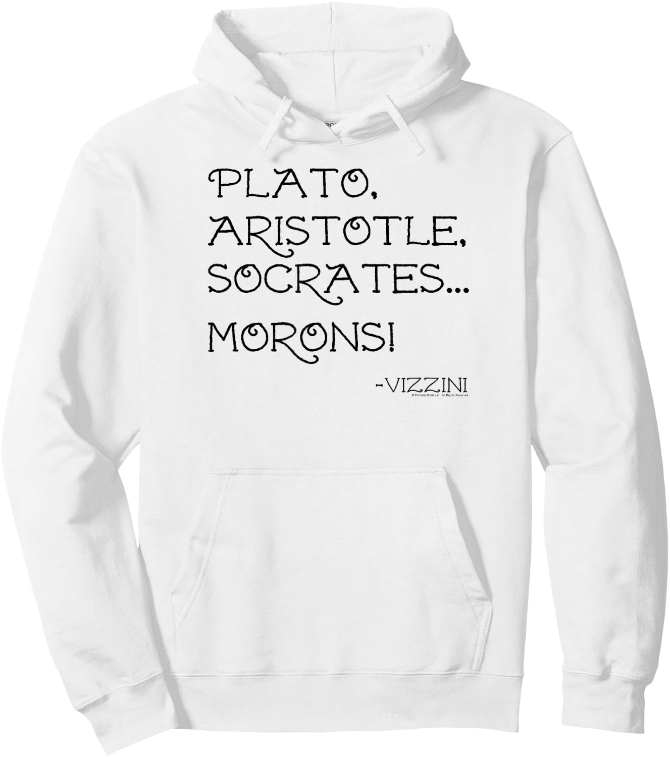 The Princess Bride Plato Aristotle Socrates... Morons! Quote Hoodie - Hoodie | White