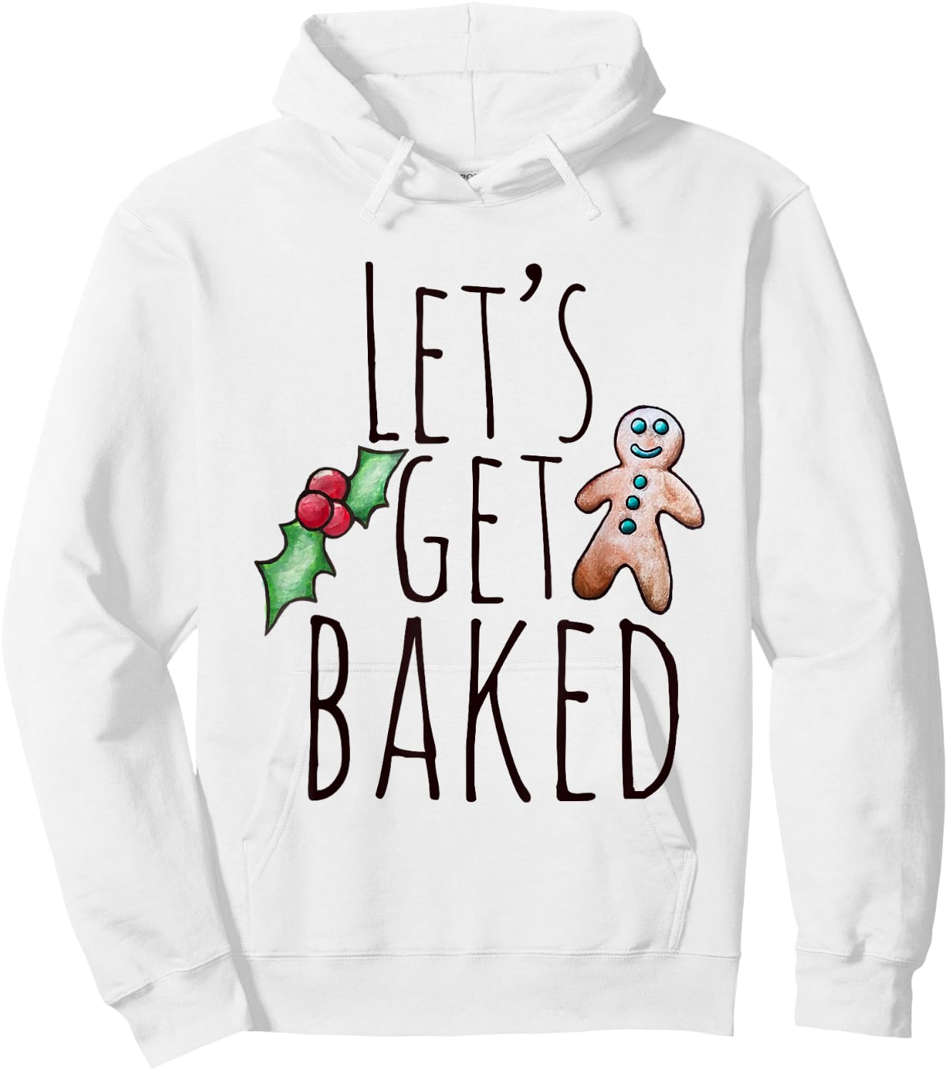 Let's get baked shirt funny Gingerbread man Christmas Hoodie - Hoodie | White