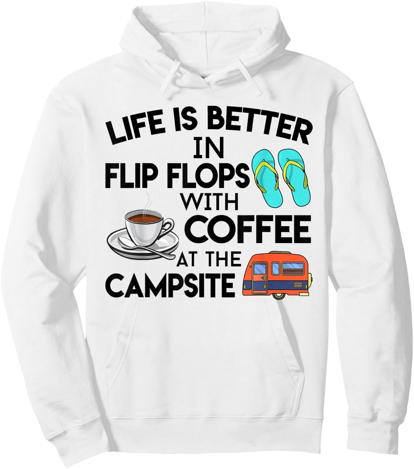 Life Is Better In Flip Flops With Coffee At The Campsite Hoodie - Hoodie | White