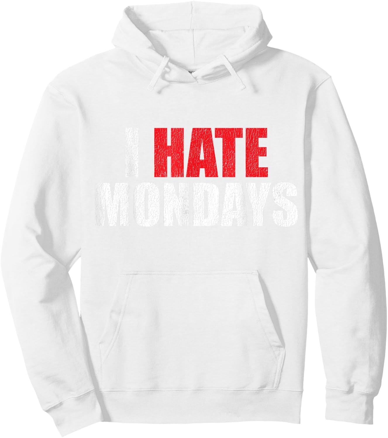 I Hate Mondays Shirt Funny Novelty I Hate Mondays T Shirt Hoodie - Hoodie | White