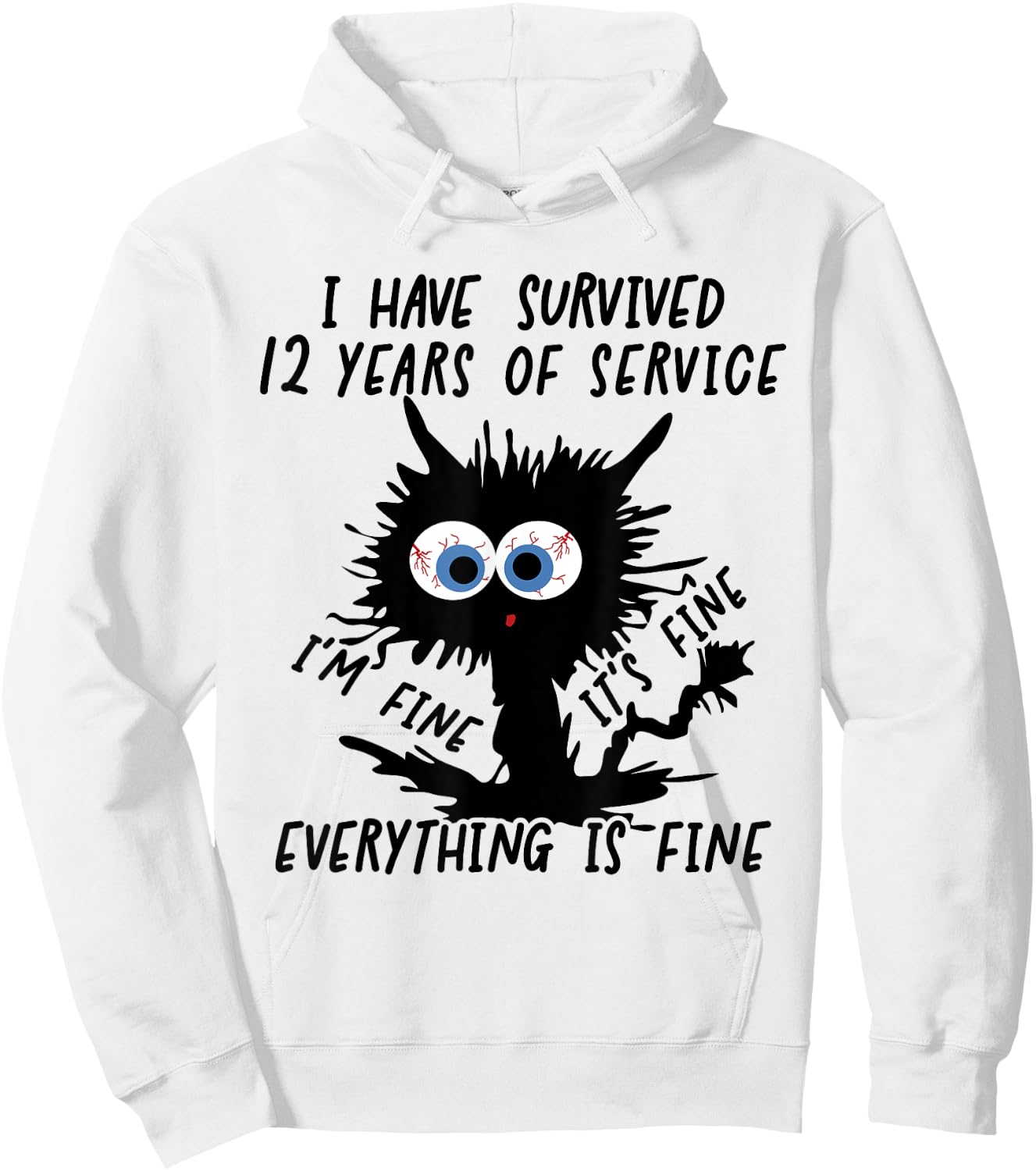I Have Survived 12 Years Of Of Service I'm Fine Hoodie - Hoodie | White