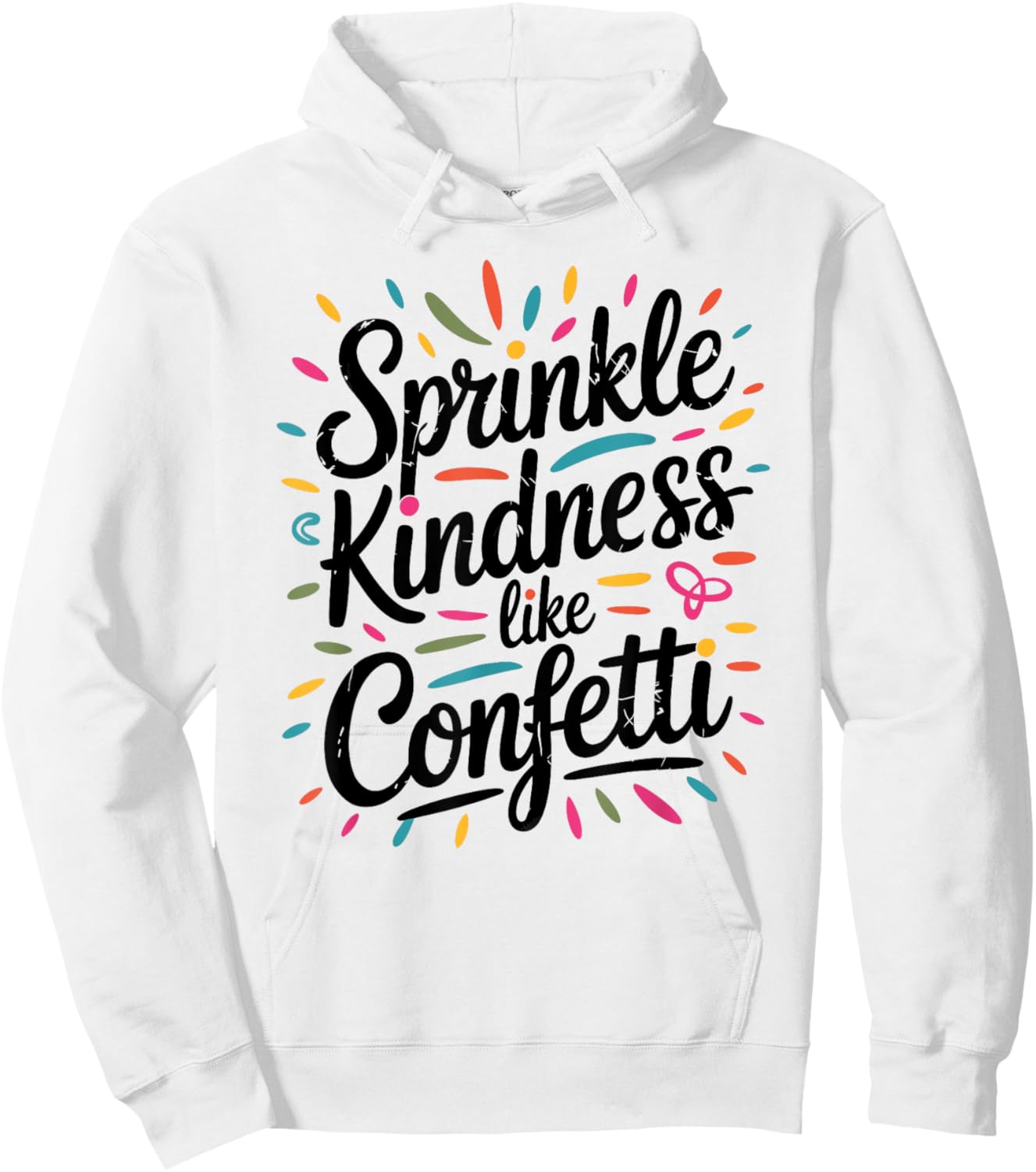 Sprinkle Kindness Like Confetti Distressed Graphic Hoodie - Hoodie | White