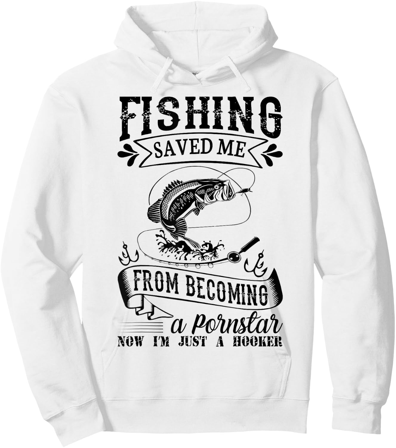 Fishing Saved Me From Becoming A PornStar Hoodie - Hoodie | White