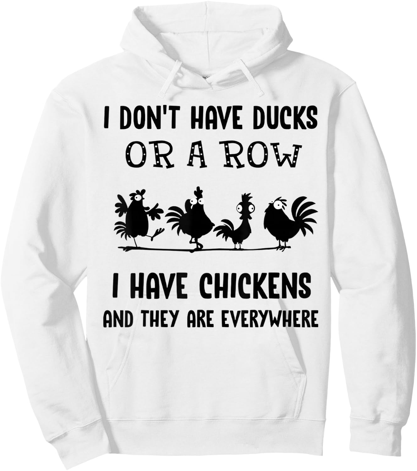 I don't have ducks or a row I have chickens are everywhere Hoodie - Hoodie | White