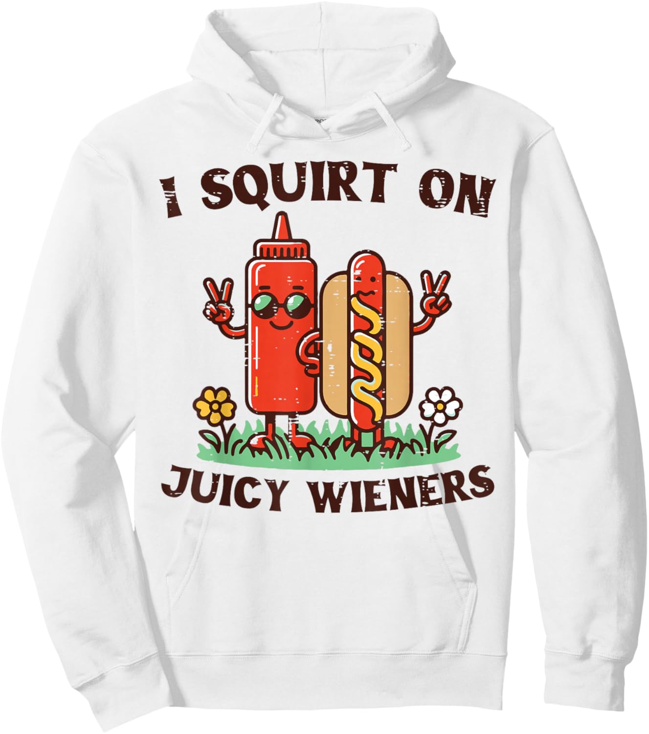 I Squirt On Juicy Wieners Hotdog Ketchup Inappropriate Women Hoodie - Hoodie | White