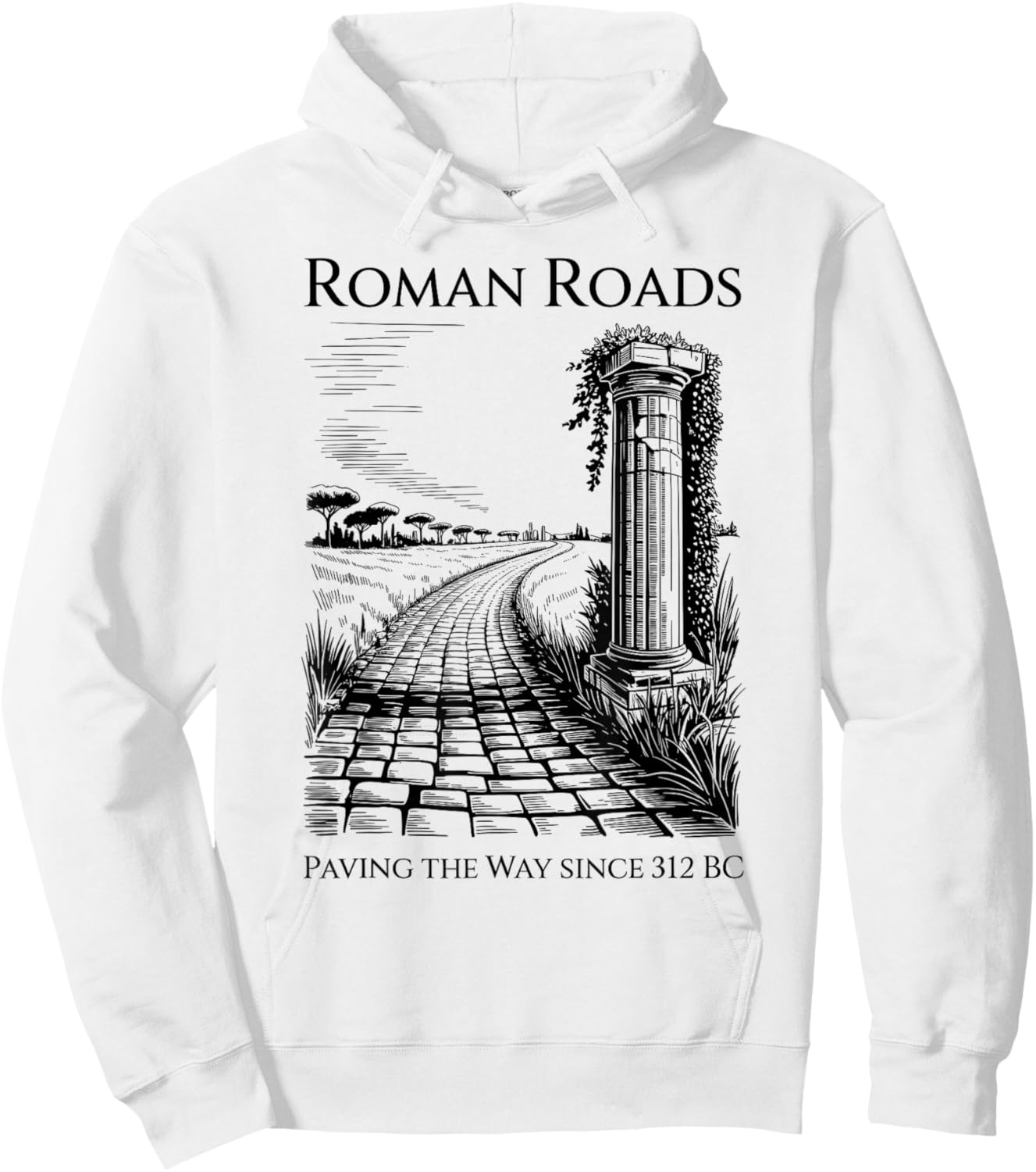 Roman Roads Paving The Way Funny History Hoodie - Hoodie | White