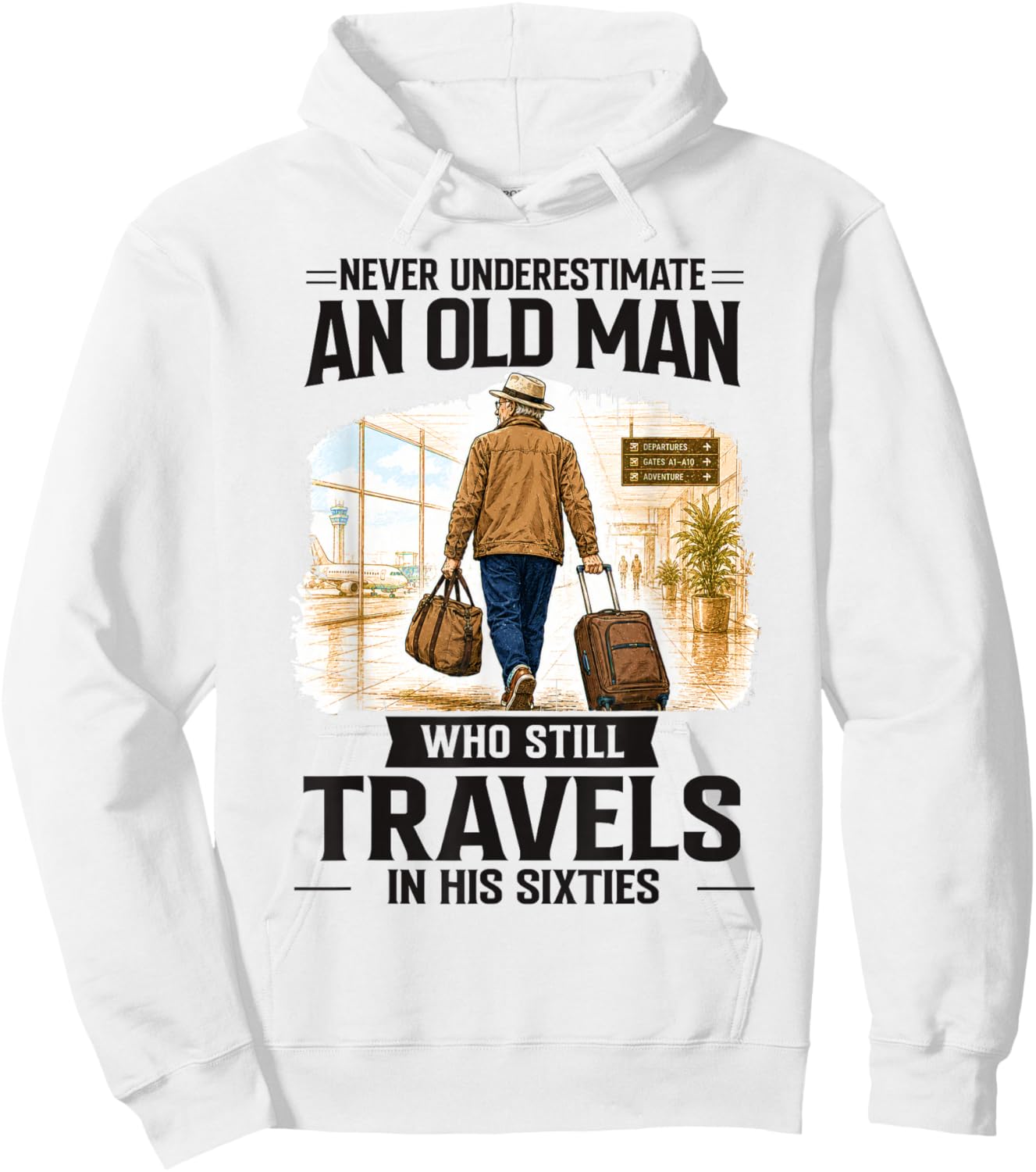 Never Underestimate Old Man Who Still Travels in His Sixties Hoodie - Hoodie | White