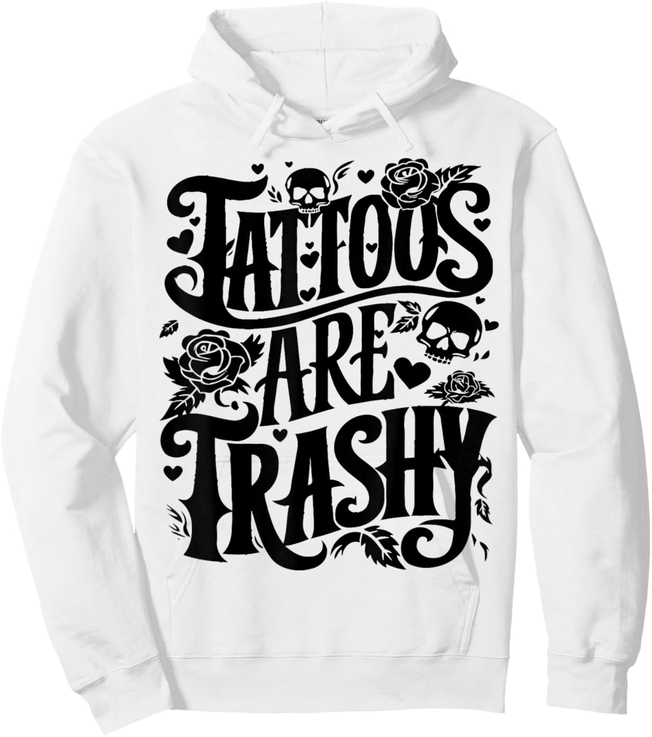 Tattoos are Trashy Funny Sarcastic Anti Tattoo Hoodie - Hoodie | White