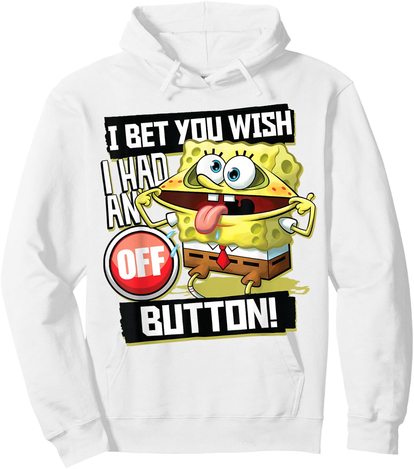 Spongebob Squarepants I Bet You Wish I Had an Off Button Hoodie - Hoodie | White