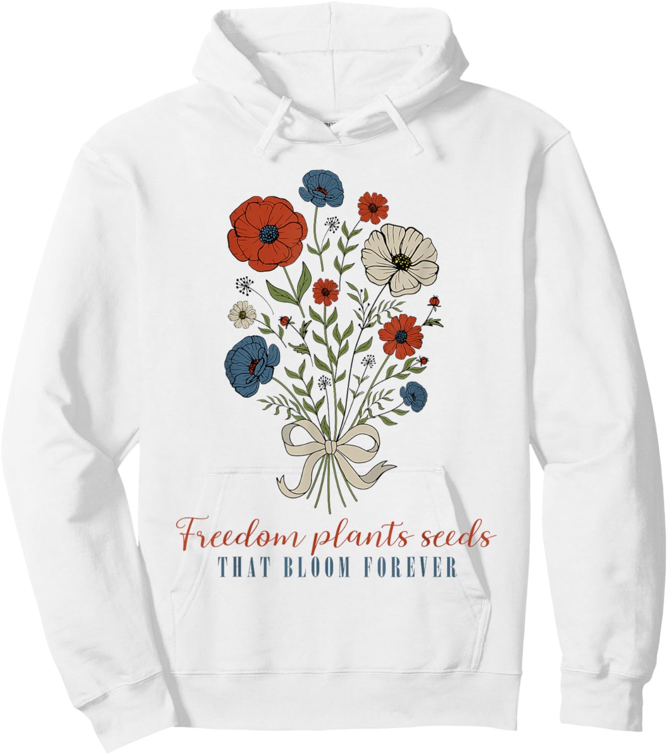 Freedom Plants Seeds That Bloom Forever, Floral 4th Of July Hoodie - Hoodie | White