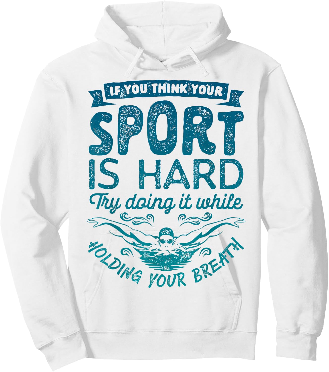 If You Think Your Sport is Hard T shirt Swimming Swimmers Hoodie - Hoodie | White