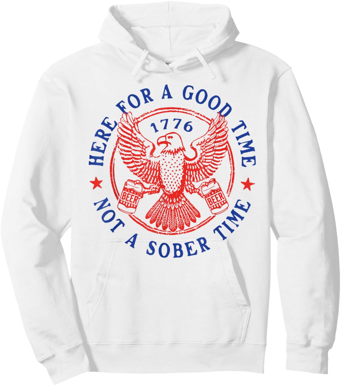 4th of July Eagle Here for Good Time Not Sober Time Hoodie - Hoodie | White