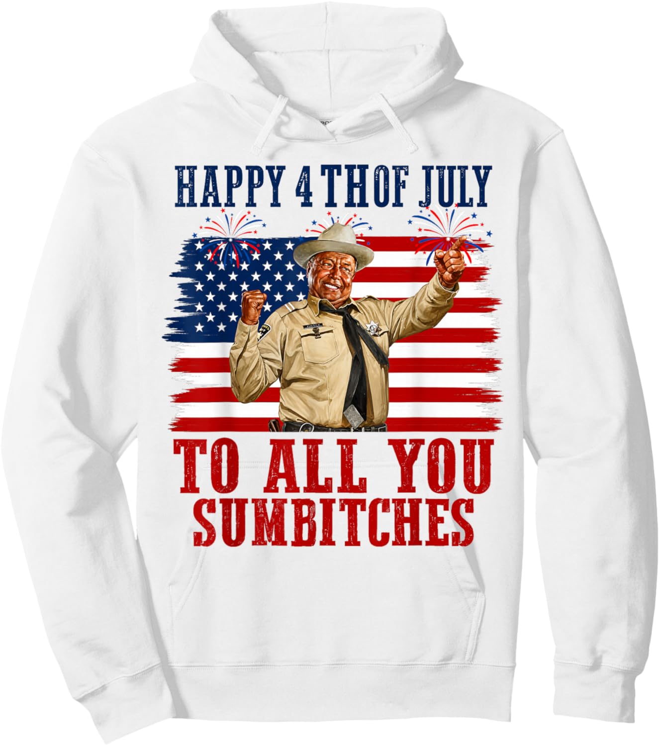 Happy 4th of July to All You Sumbitches Hoodie - Hoodie | White