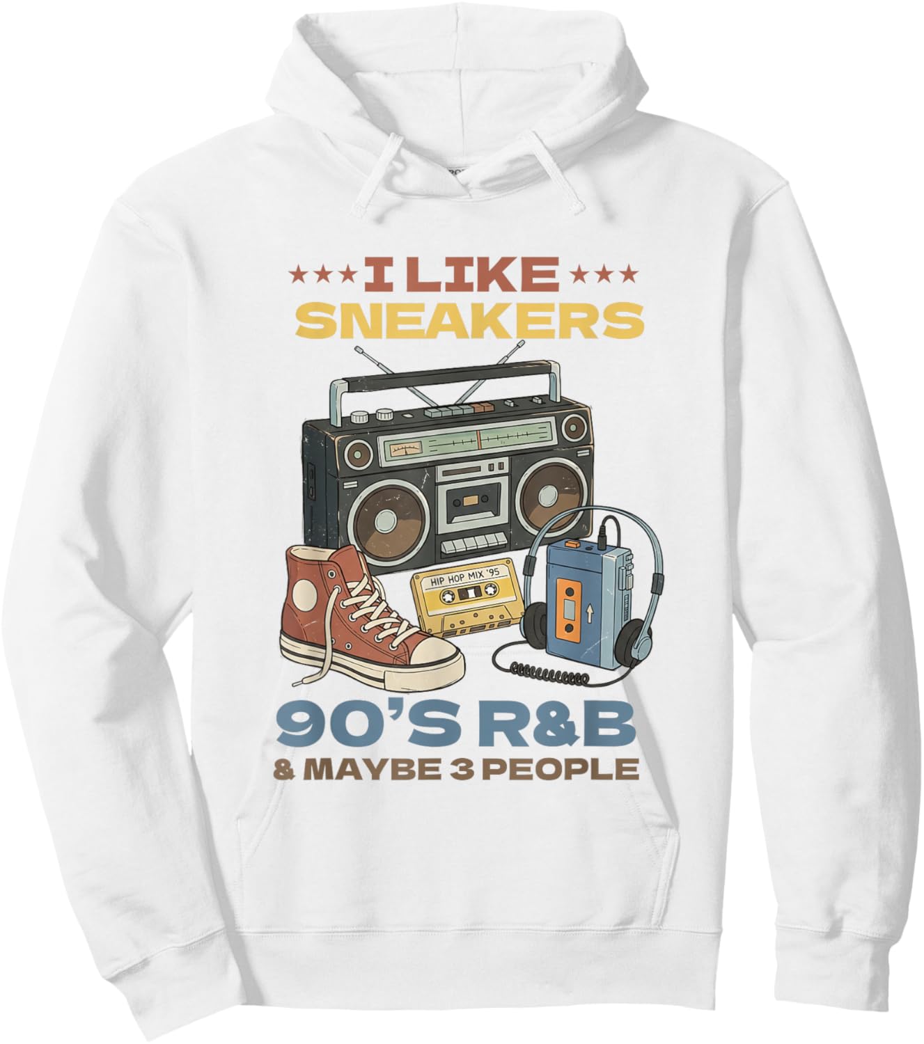 I Like Sneakers 90's R&B and Like 3 People Sneakerhead Hoodie - Hoodie | White